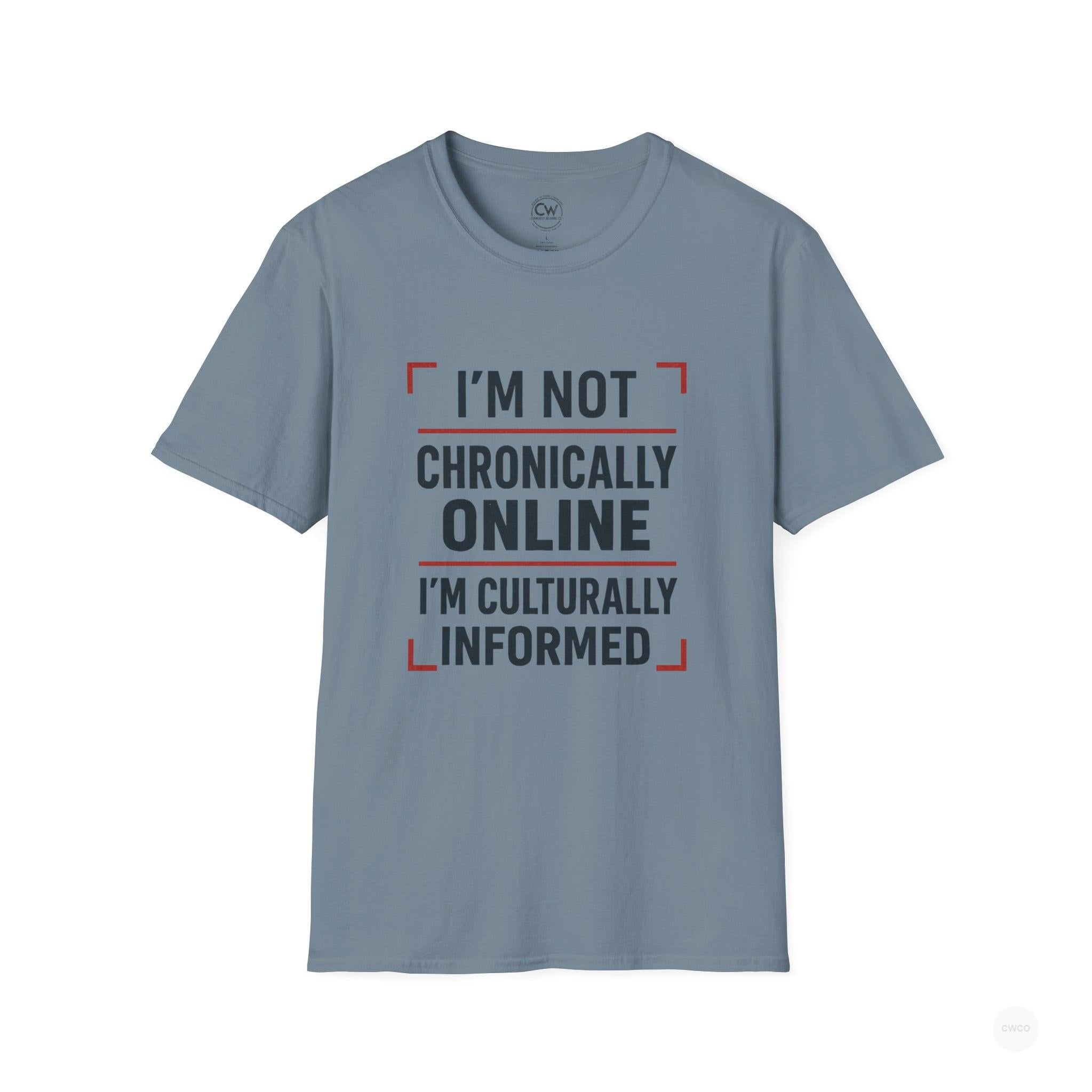 I'm Not Chronically Online I'm Culturally Informed Shirt - Funny Internet Culture Tee - Chronically Online Meme Shirt - Digital Age Humor T-Shirt, Unisex Softstyle T-Shirt