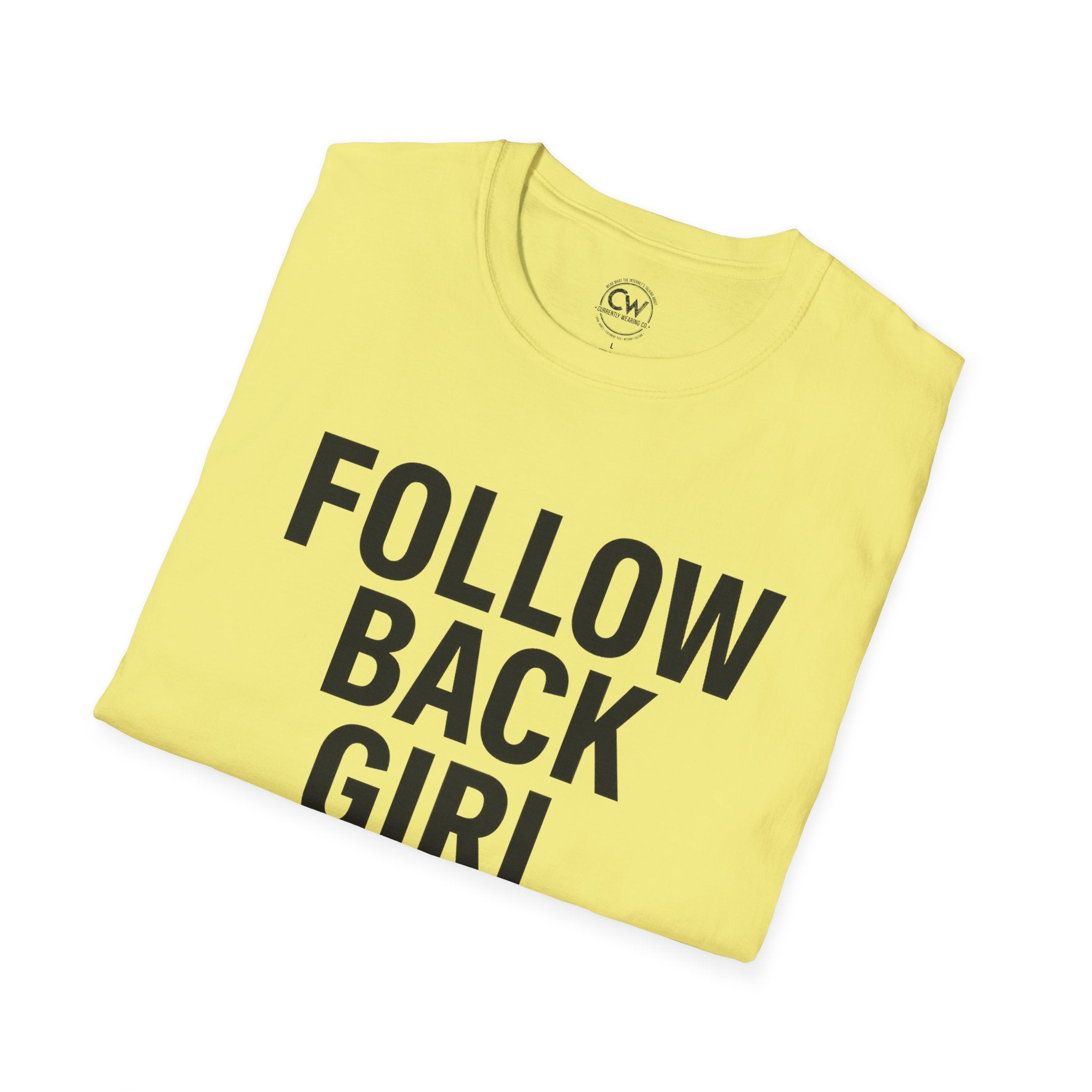 Follow Back Girl (This Ain’t No Unfollow Track) — Viral Unisex Tee - Trendy Softstyle Tee for Social Media Enthusiasts