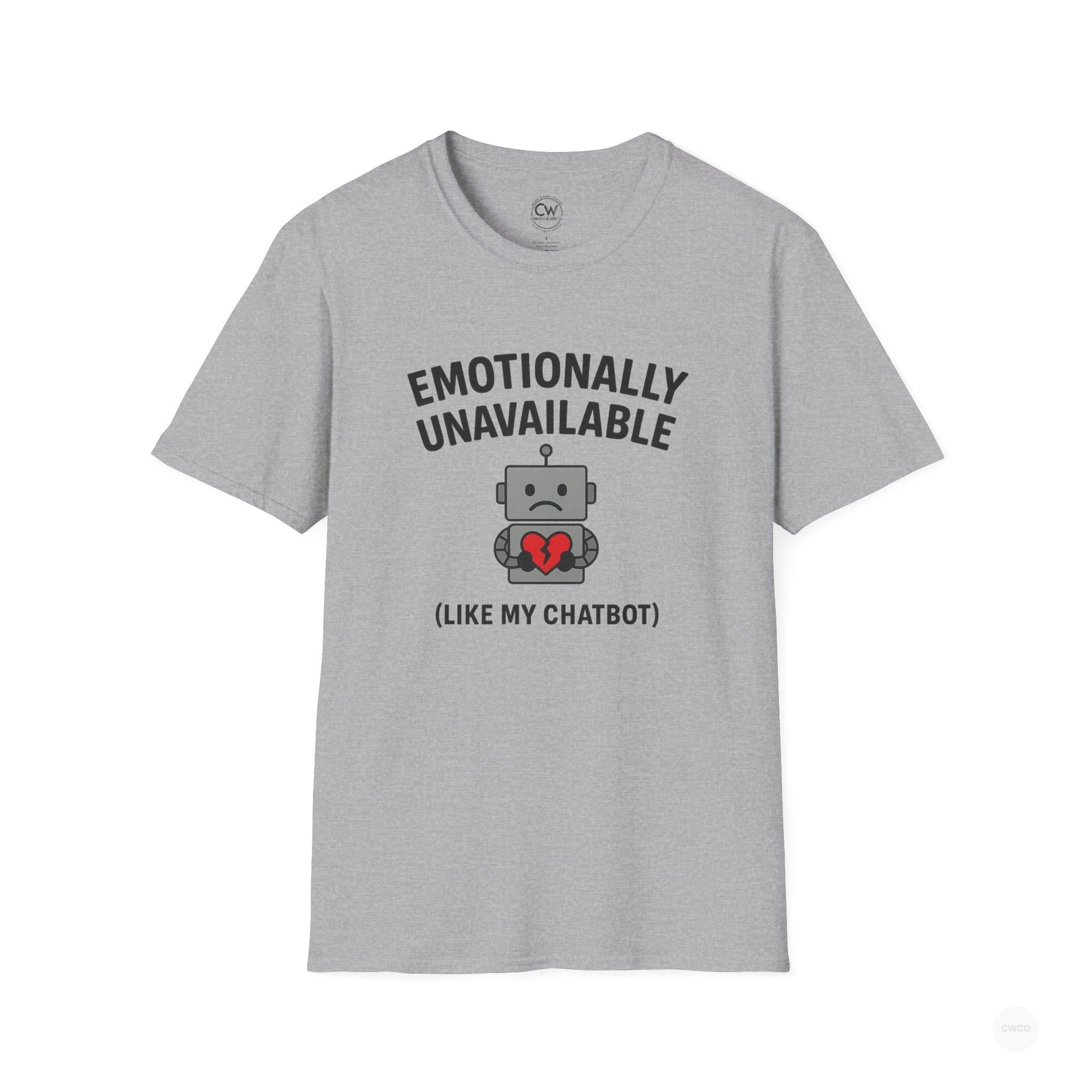 Emotionally Unavailable Like My ChatBot Shirt - Funny AI Humor Tee - Tech Relationship Shirt - Chatbot Joke T-Shirt for Chatbot Lovers, Funny Gift, Unisex Tee, Cute Humor Shirt, Tech Enthusiast Apparel