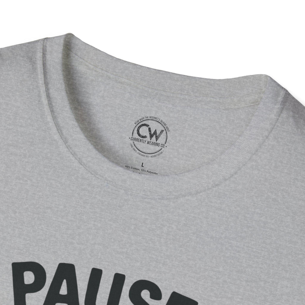 Gaming T-Shirt, I Paused My Game to Be Here Tee, Unisex Gamer Shirt, Fun Gift for Gamers, Casual Wear, Birthday Present