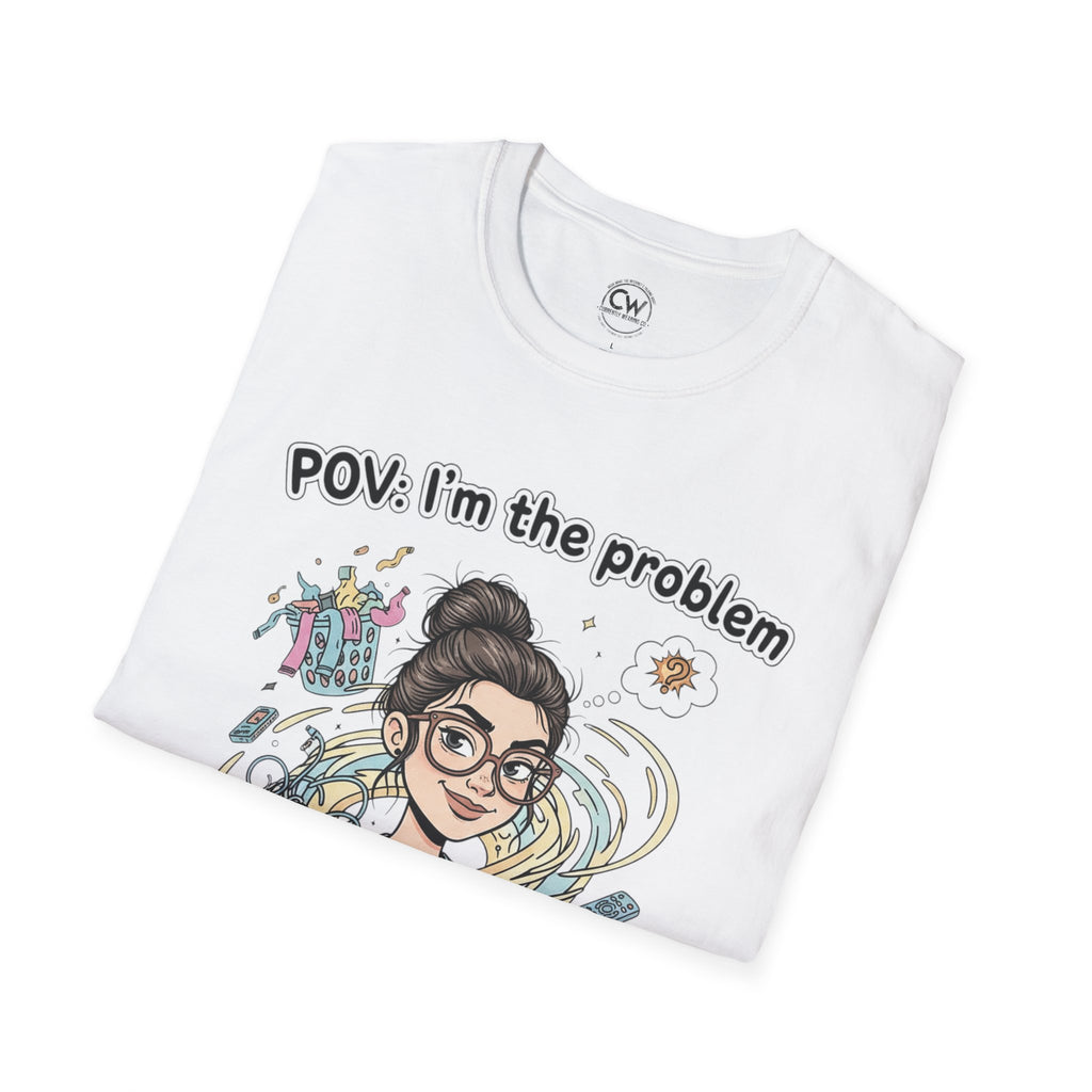 POV I'm the Problem Shirt - Funny Self Aware Tee - Chaotic Energy Shirt - Mental Health Humor T-Shirt Playful Graphic Tee for Everyday Fun, Perfect Gift, Casual Wear, Women's Humor T-Shirt, Self-Deprecating Humor Tee