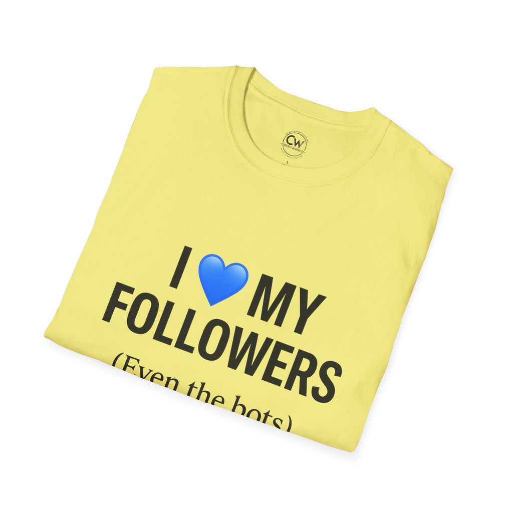 “I 💙 My Followers (Even the Bots)” Tee — Currently Wearing Co. Fun Unisex Tee for Social Media Lovers