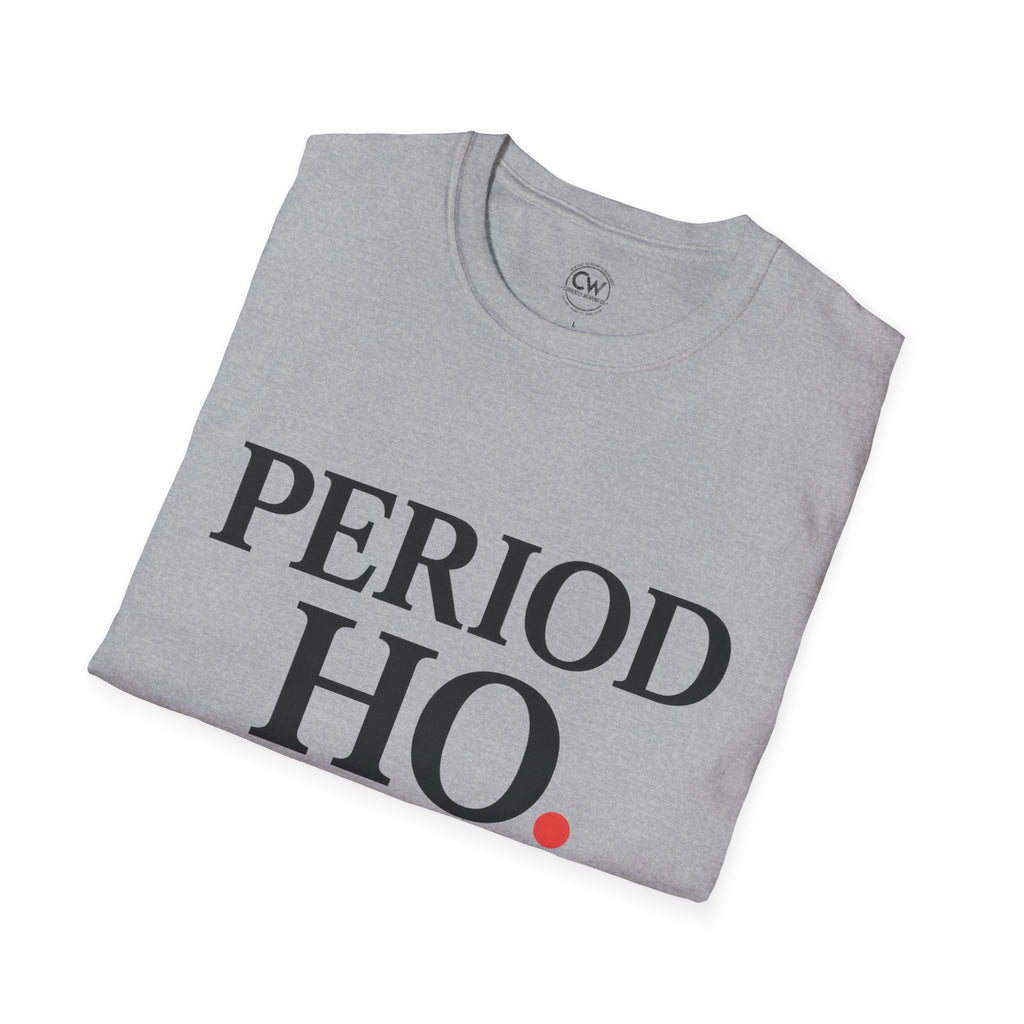 Period Ho Shirt - Funny Gen Z Slang Tee - Period Emphasis Shirt - End of Discussion T-Shirt Bold Statement Unisex Tee for Comfort & Empowerment, Fun Casual Wear, Gift for Feminists, Self-Care Apparel, [...]