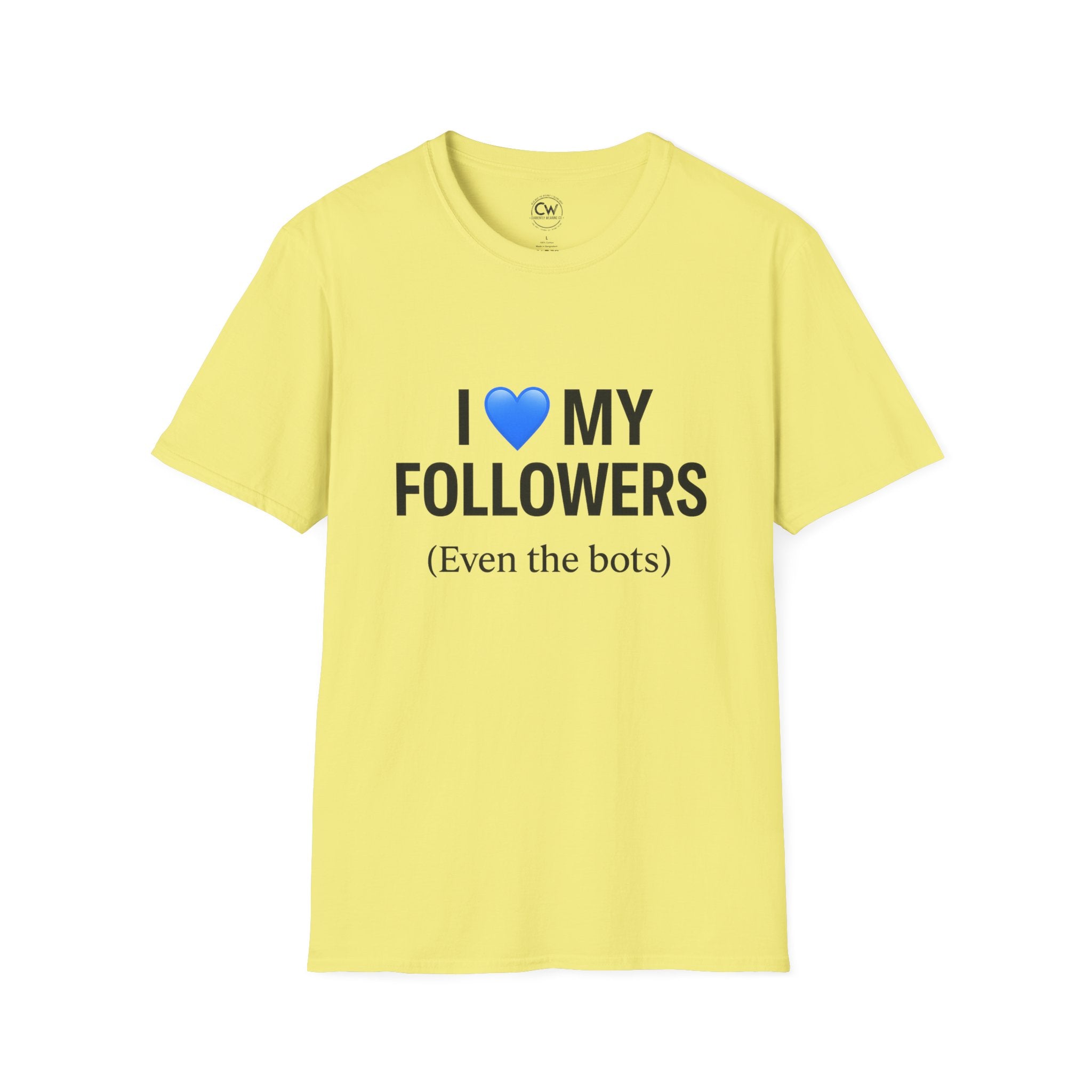 “I 💙 My Followers (Even the Bots)” Tee — Currently Wearing Co. Fun Unisex Tee for Social Media Lovers