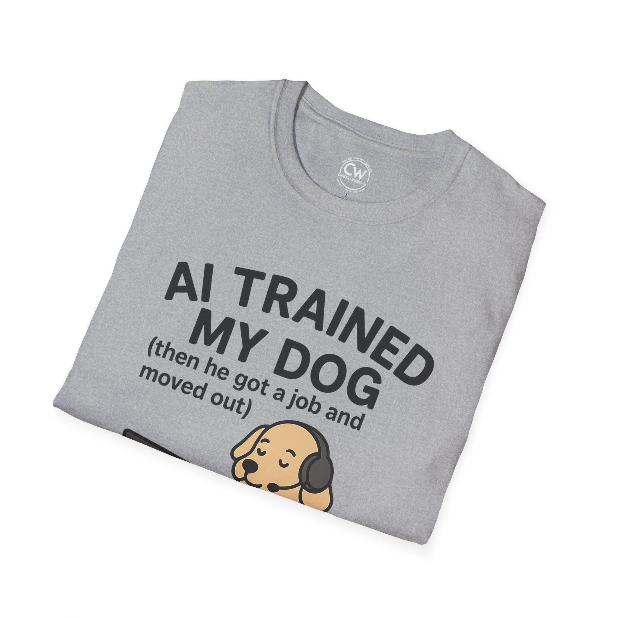 AI Trained My Dog Then He Got a Job and Moved Out Shirt - Funny AI Humor Tee - Tech Dog Lover Shirt - Artificial Intelligence Pet T-Shirt Unisex T-Shirt, Funny Dog Lover Tee, Pet Owner Gift, Gift for Dog Lovers, Quirky Humor Shirt