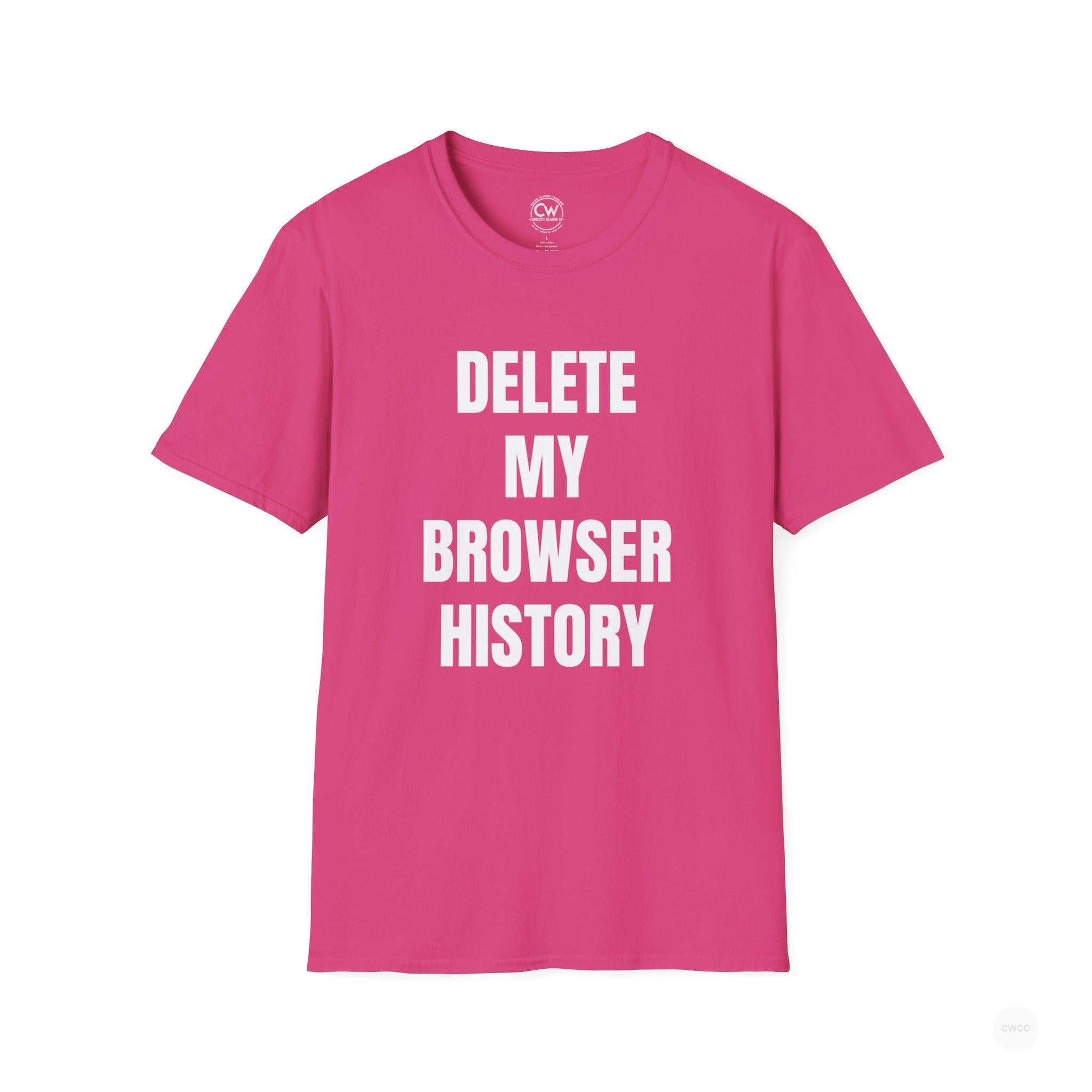 Delete My Browser History Funny Tech Humor Tee - Unisex Softstyle Tee for Internet Lovers, Casual Wear, Gift for Friends, Humor