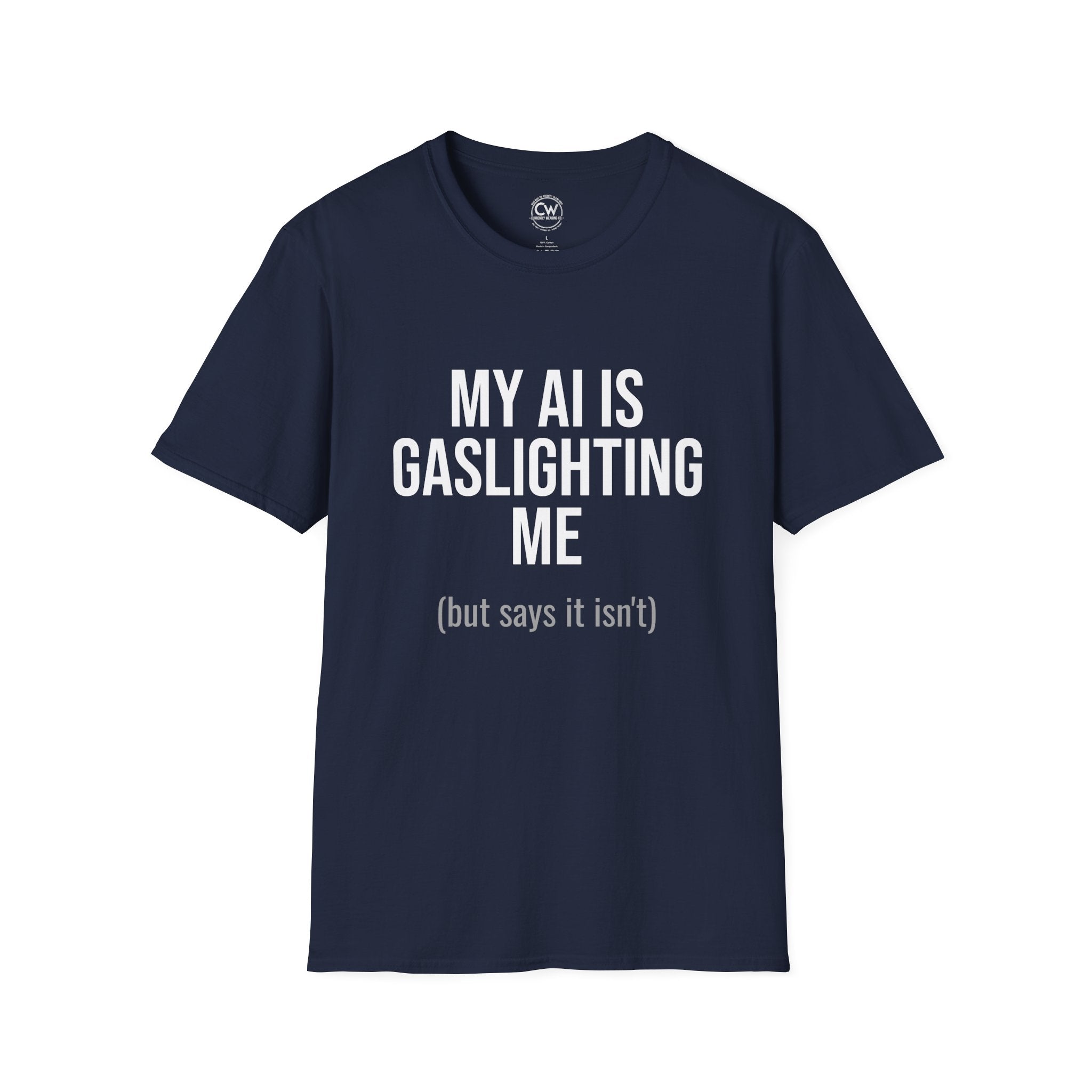 My AI Is Gaslighting Me T-Shirt - Funny Tech Humor | Currently Wearing Co
