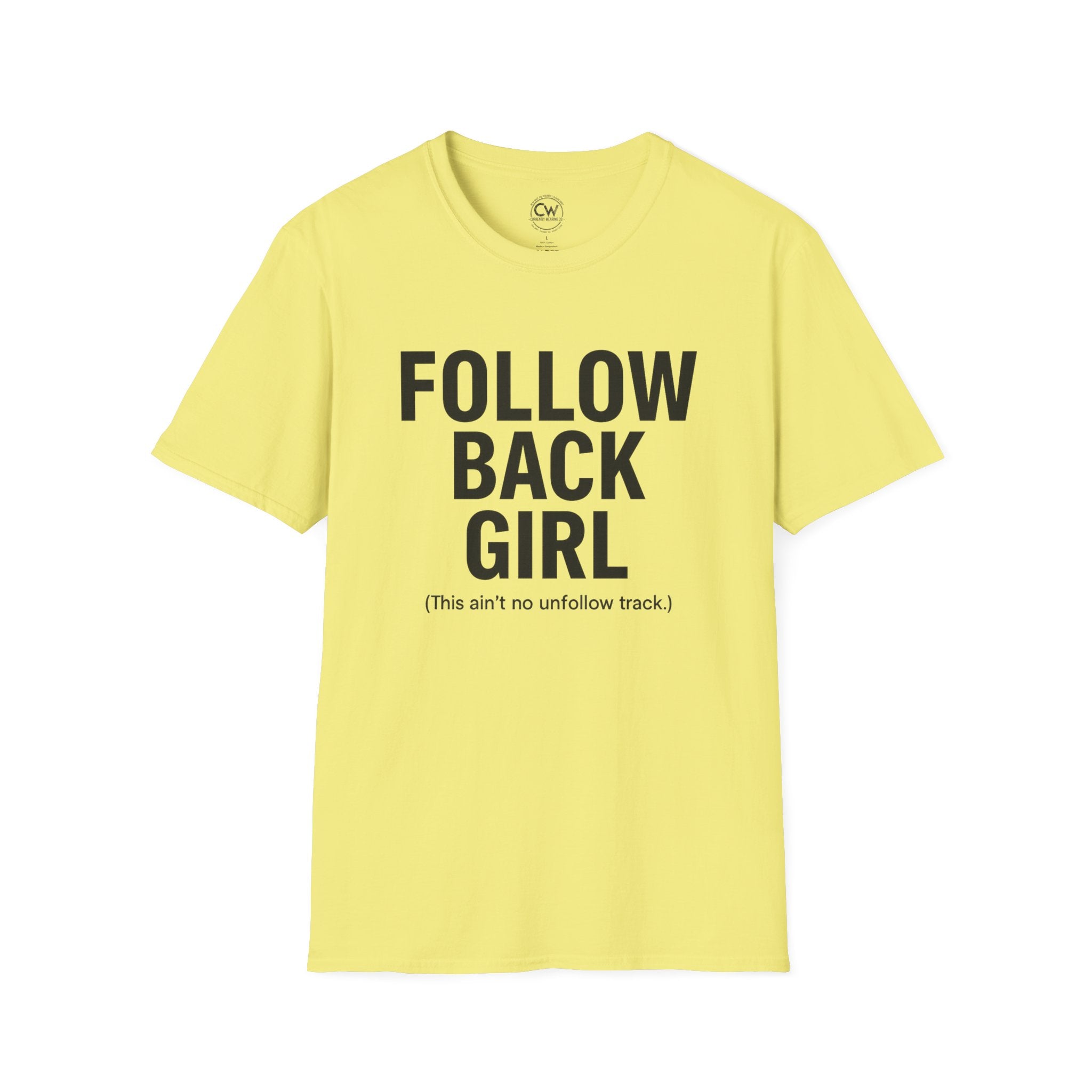 Follow Back Girl (This Ain’t No Unfollow Track) — Viral Unisex Tee - Trendy Softstyle Tee for Social Media Enthusiasts