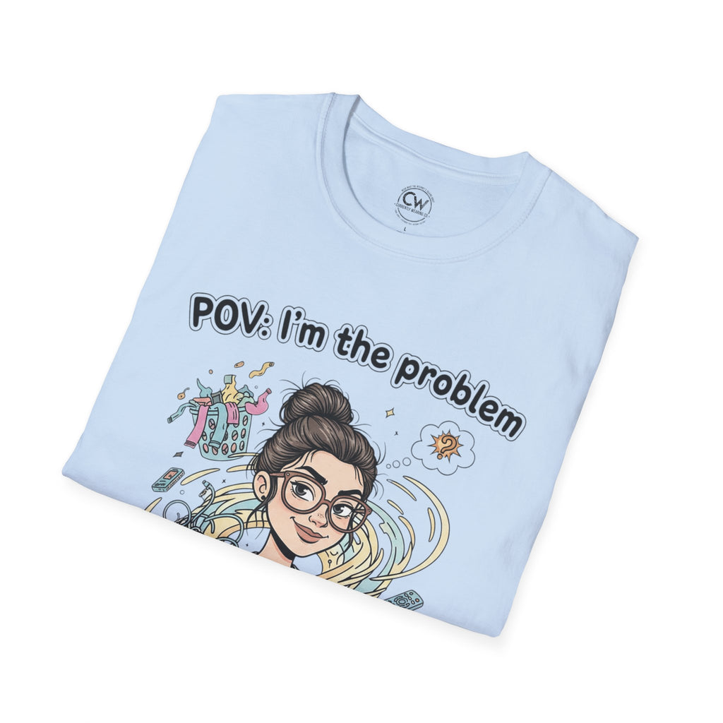 POV I'm the Problem Shirt - Funny Self Aware Tee - Chaotic Energy Shirt - Mental Health Humor T-Shirt Playful Graphic Tee for Everyday Fun, Perfect Gift, Casual Wear, Women's Humor T-Shirt, Self-Deprecating Humor Tee