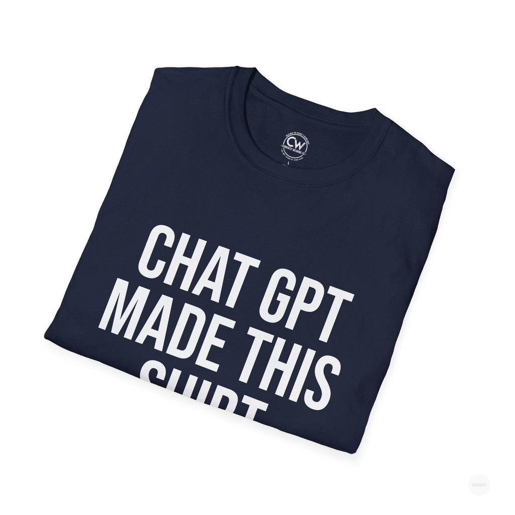Chat GPT Made This Shirt - Funny AI Design Tee - ChatGPT Humor Shirt - Artificial Intelligence T-Shirt Unisex Softstyle, Funny Graphic Tee, Gift for Tech Enthusiasts, Casual Wear, Unique Statement Shirt