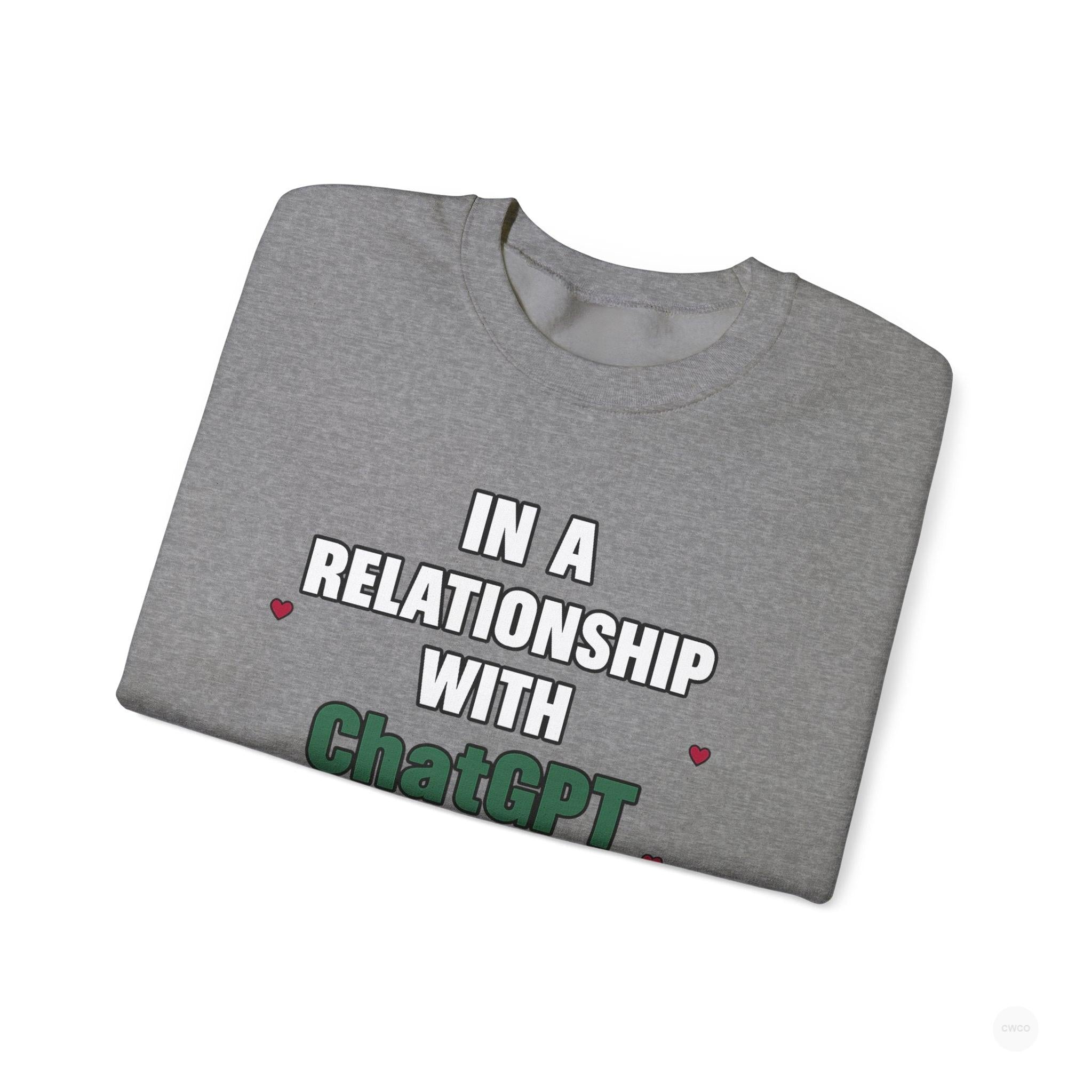 In a Relationship with ChatGPT - It's Complicated Funny, Viral Humor Sweatshirt, Gift for Tech Lovers, Cozy Crewneck, Humor Apparel, Cute Relationship Sweatshirt, Valentine's Gift