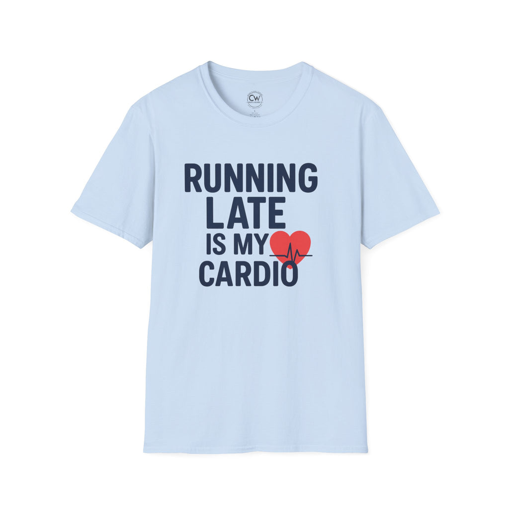 Running Late Is My Cardio Shirt - Funny Fitness Humor Tee - Workout Joke Shirt - Gym Humor T-Shirt - Chronically Late Gift, Gift for Runners, Casual Tee, Workout Shirt, Everyday Wear, Fitness Lovers