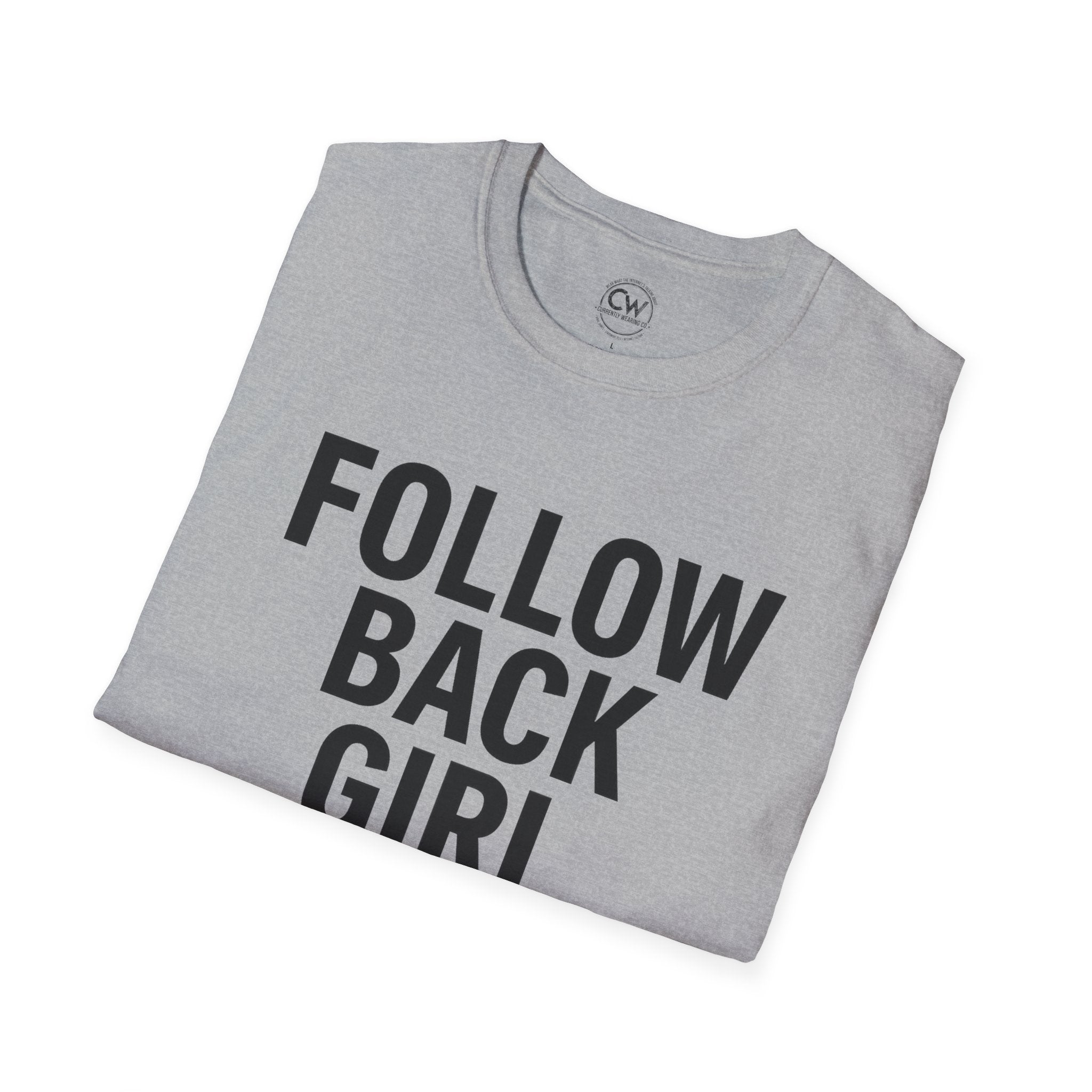 Follow Back Girl (This Ain’t No Unfollow Track) — Viral Unisex Tee - Trendy Softstyle Tee for Social Media Enthusiasts