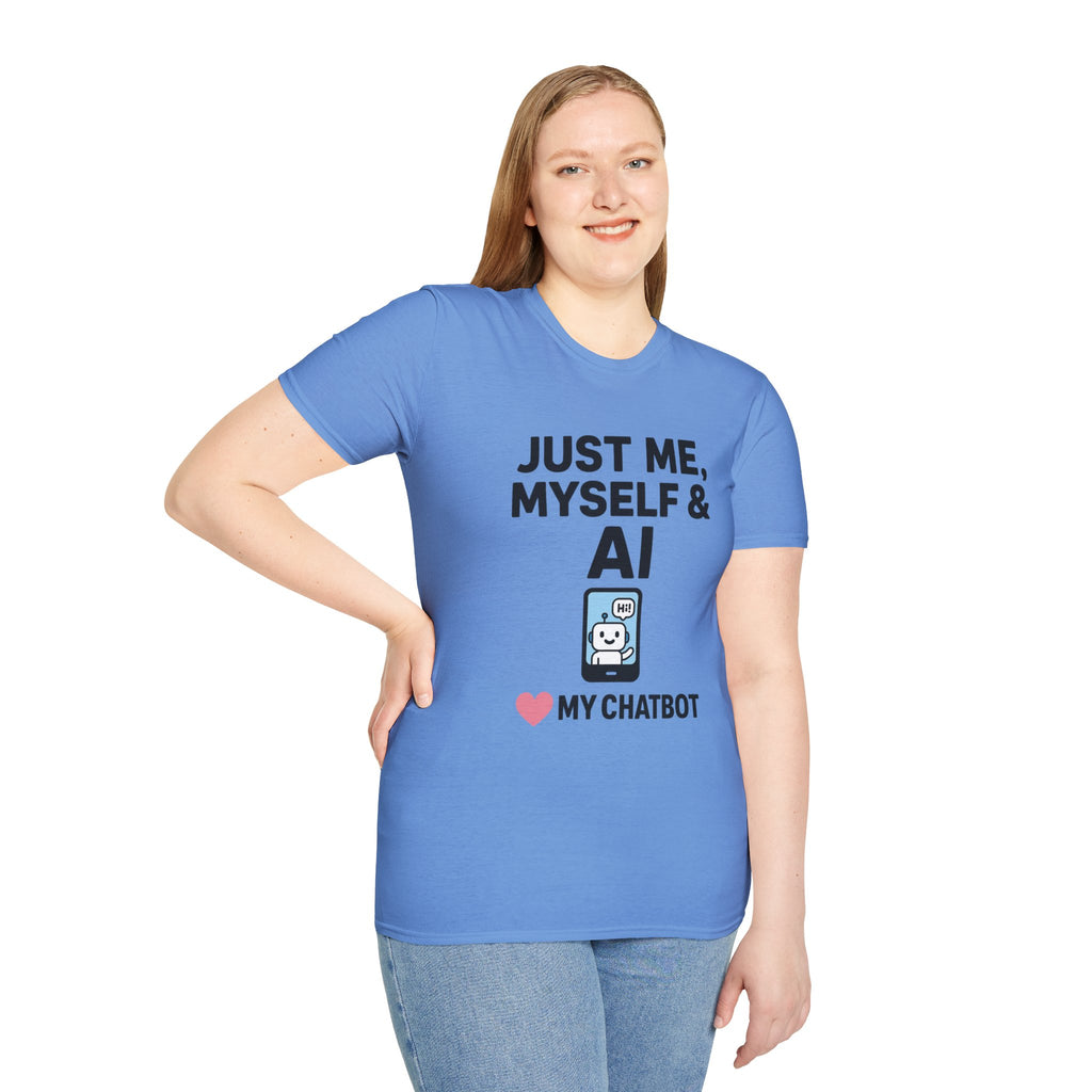 Just Me Myself and AI My Chatbot Shirt - Funny AI Companion Tee - Chatbot Love Humor Shirt - AI Relationship T-Shirt,  Softstyle T-Shirt, Casual Gift, Tech Lover Shirt, Conversation Starter Tee, Geeky Humor Apparel