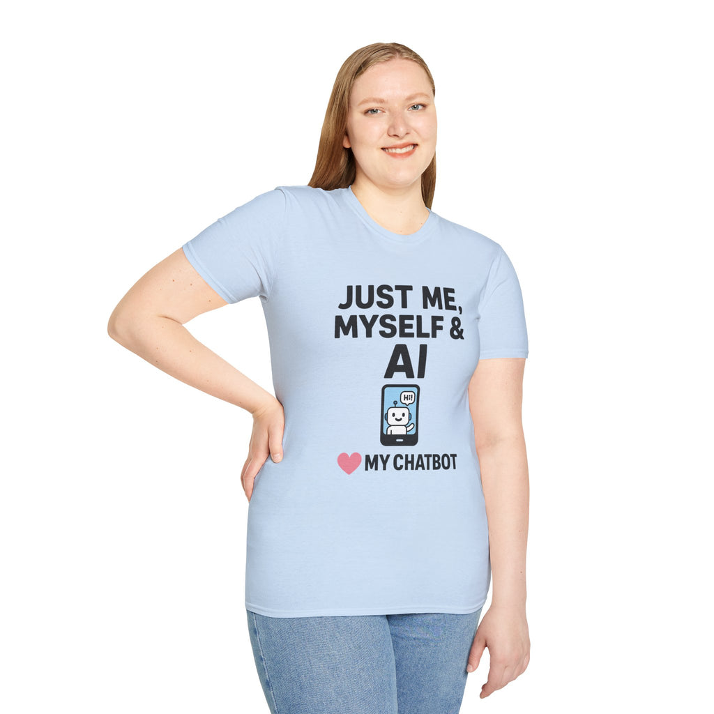 Just Me Myself and AI My Chatbot Shirt - Funny AI Companion Tee - Chatbot Love Humor Shirt - AI Relationship T-Shirt,  Softstyle T-Shirt, Casual Gift, Tech Lover Shirt, Conversation Starter Tee, Geeky Humor Apparel