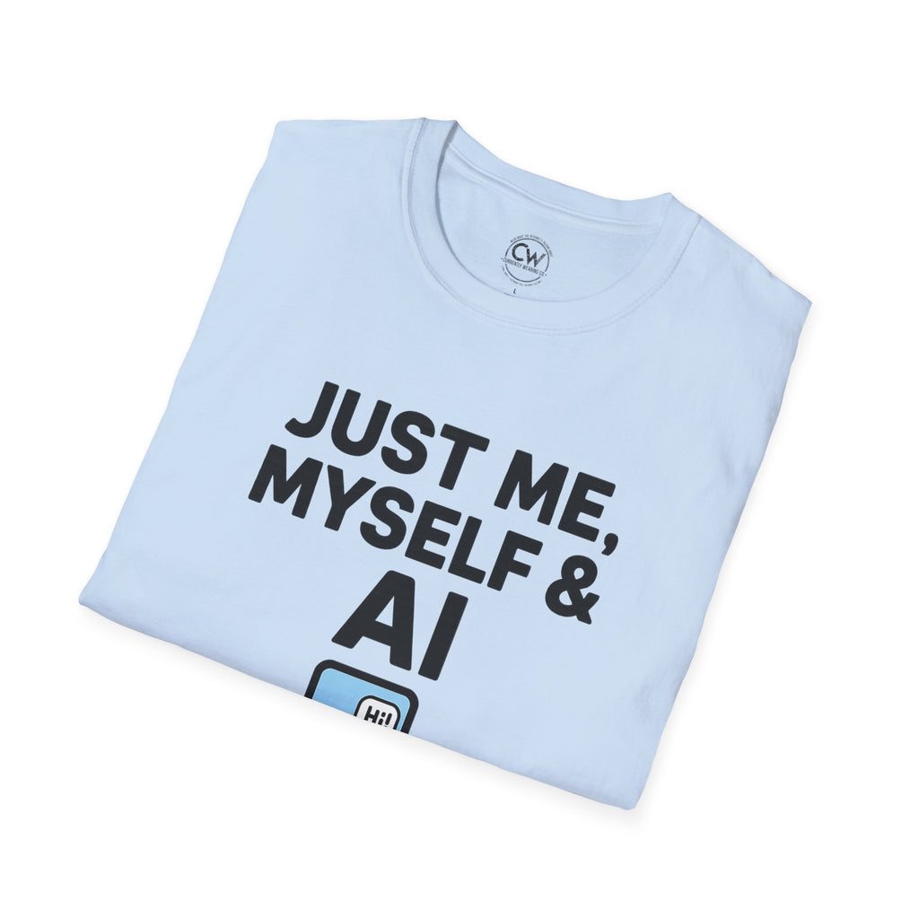Just Me Myself and AI My Chatbot Shirt - Funny AI Companion Tee - Chatbot Love Humor Shirt - AI Relationship T-Shirt,  Softstyle T-Shirt, Casual Gift, Tech Lover Shirt, Conversation Starter Tee, Geeky Humor Apparel