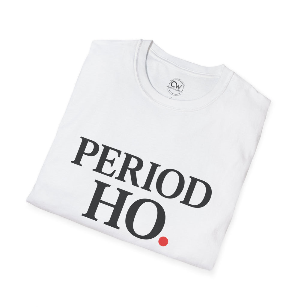 Period Ho Shirt - Funny Gen Z Slang Tee - Period Emphasis Shirt - End of Discussion T-Shirt Bold Statement Unisex Tee for Comfort & Empowerment, Fun Casual Wear, Gift for Feminists, Self-Care Apparel, [...]