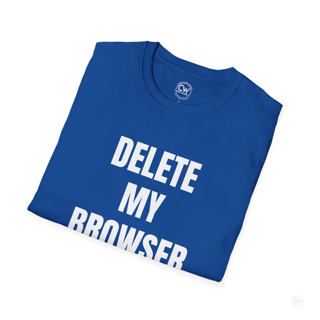 Delete My Browser History Funny Tech Humor Tee - Unisex Softstyle Tee for Internet Lovers, Casual Wear, Gift for Friends, Humor