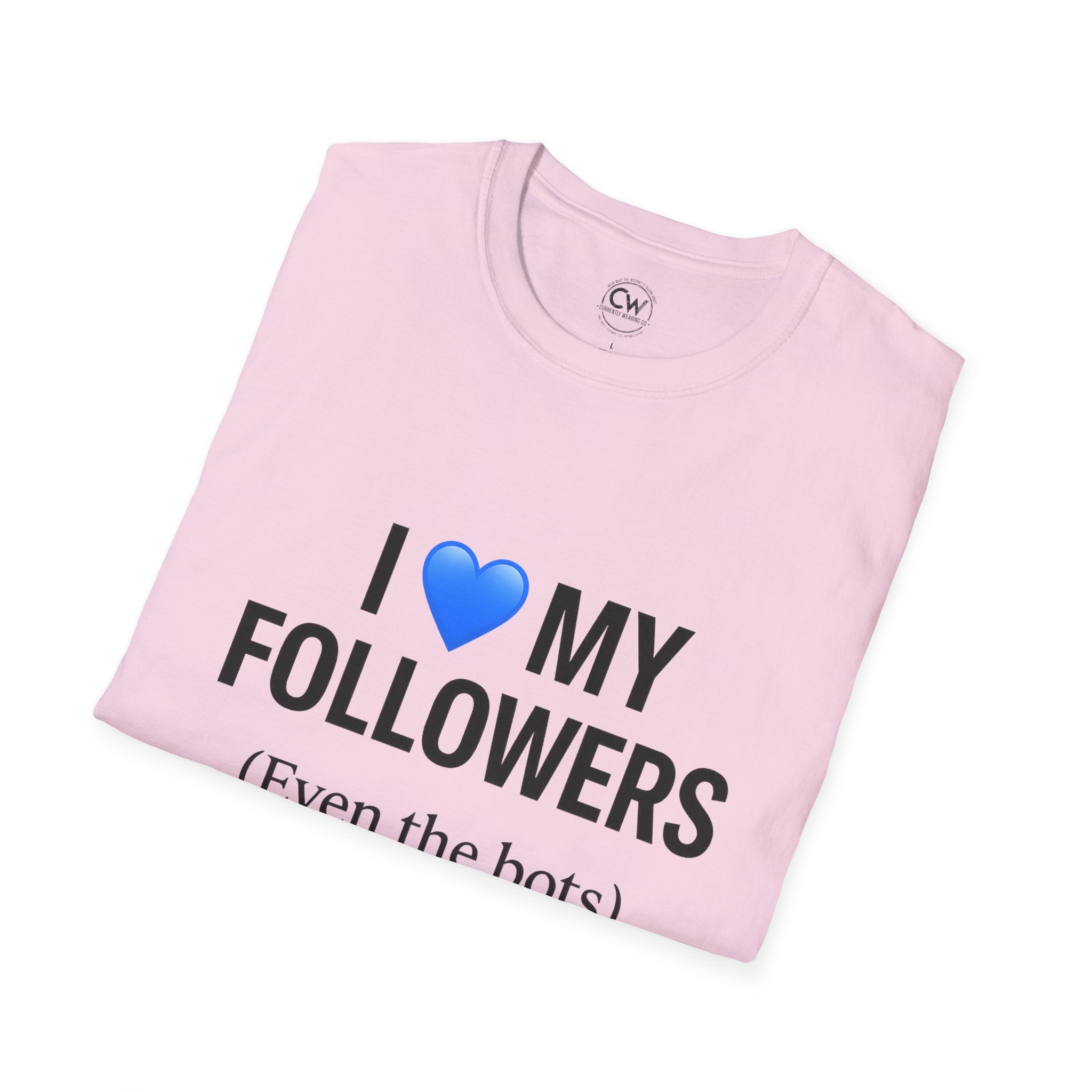 “I 💙 My Followers (Even the Bots)” Tee — Currently Wearing Co. Fun Unisex Tee for Social Media Lovers