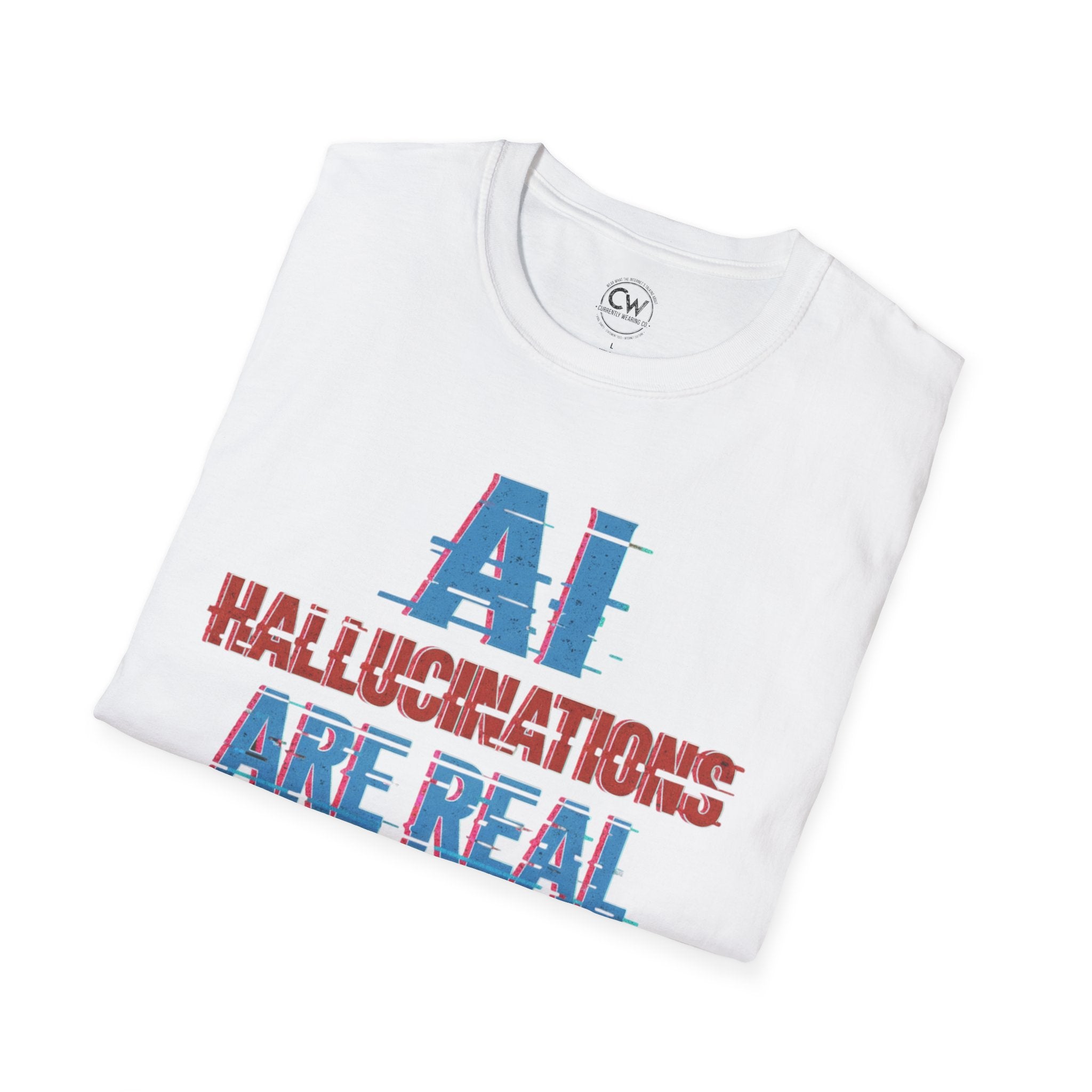 AI Hallucinations Are Real Shirt - Funny Machine Learning Tee - AI Developer Humor Shirt - Tech Hallucination T-Shirt, Unisex Softstyle T-Shirt