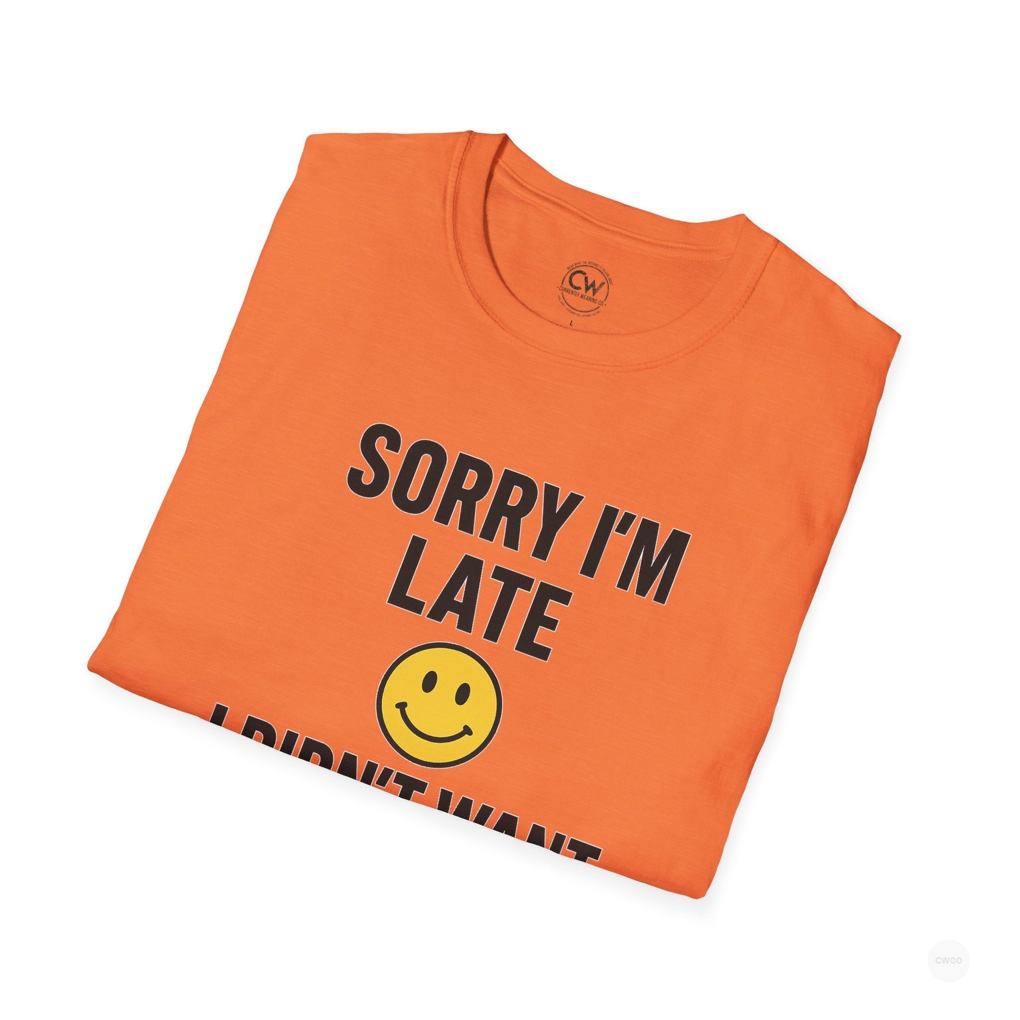 Sorry I'm Late, I Didn't Want to Come" Funny Introvert Humor Tee, Unisex Softstyle T-Shirt