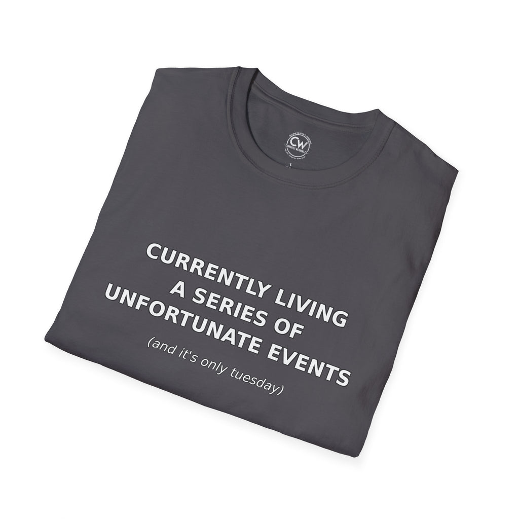 Currently Living A Series of Unfortunate Events Shirt - Funny Self-Deprecating Humor Tee - Lemony Snicket Reference Shirt