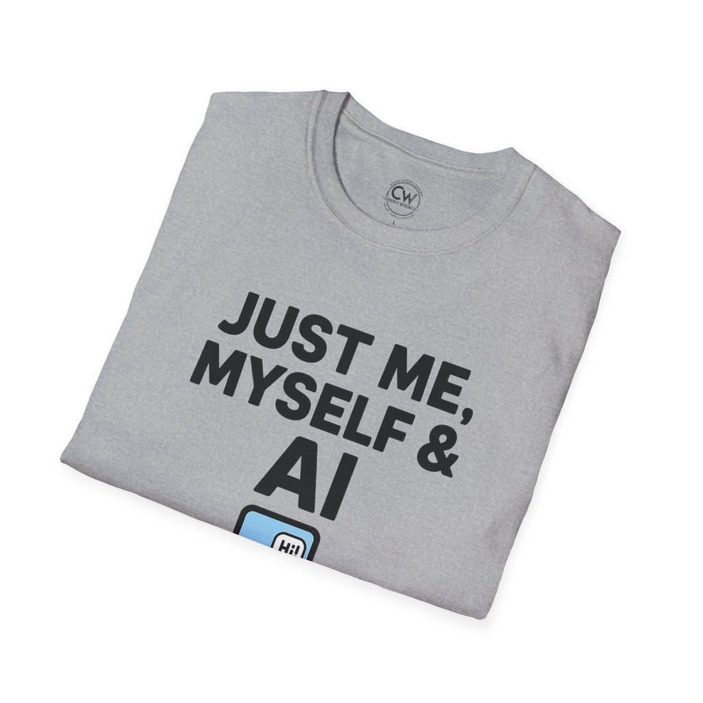 Just Me Myself and AI My Chatbot Shirt - Funny AI Companion Tee - Chatbot Love Humor Shirt - AI Relationship T-Shirt,  Softstyle T-Shirt, Casual Gift, Tech Lover Shirt, Conversation Starter Tee, Geeky Humor Apparel