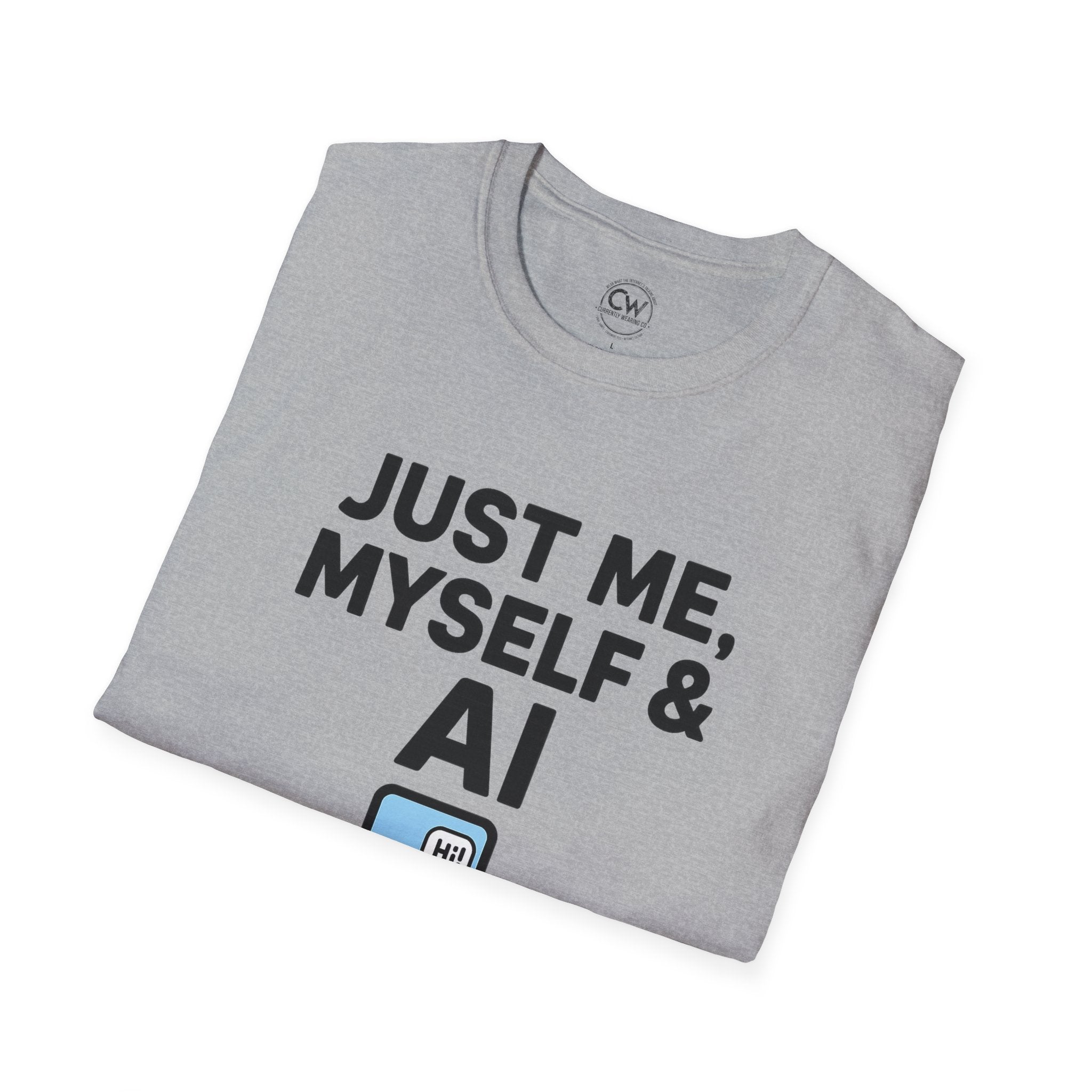 Just Me Myself and AI My Chatbot Shirt - Funny AI Companion Tee - Chatbot Love Humor Shirt - AI Relationship T-Shirt,  Softstyle T-Shirt, Casual Gift, Tech Lover Shirt, Conversation Starter Tee, Geeky Humor Apparel