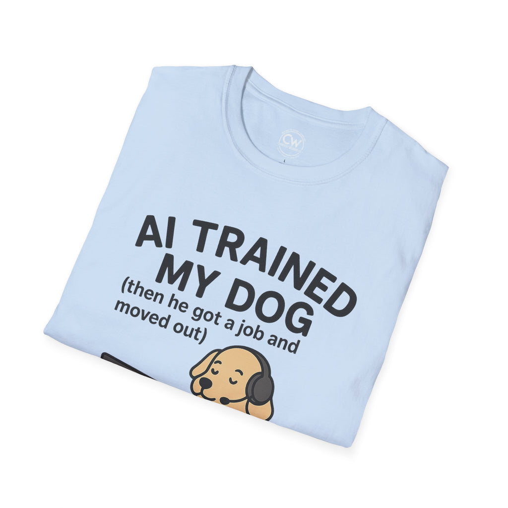 AI Trained My Dog Then He Got a Job and Moved Out Shirt - Funny AI Humor Tee - Tech Dog Lover Shirt - Artificial Intelligence Pet T-Shirt Unisex T-Shirt, Funny Dog Lover Tee, Pet Owner Gift, Gift for Dog Lovers, Quirky Humor Shirt