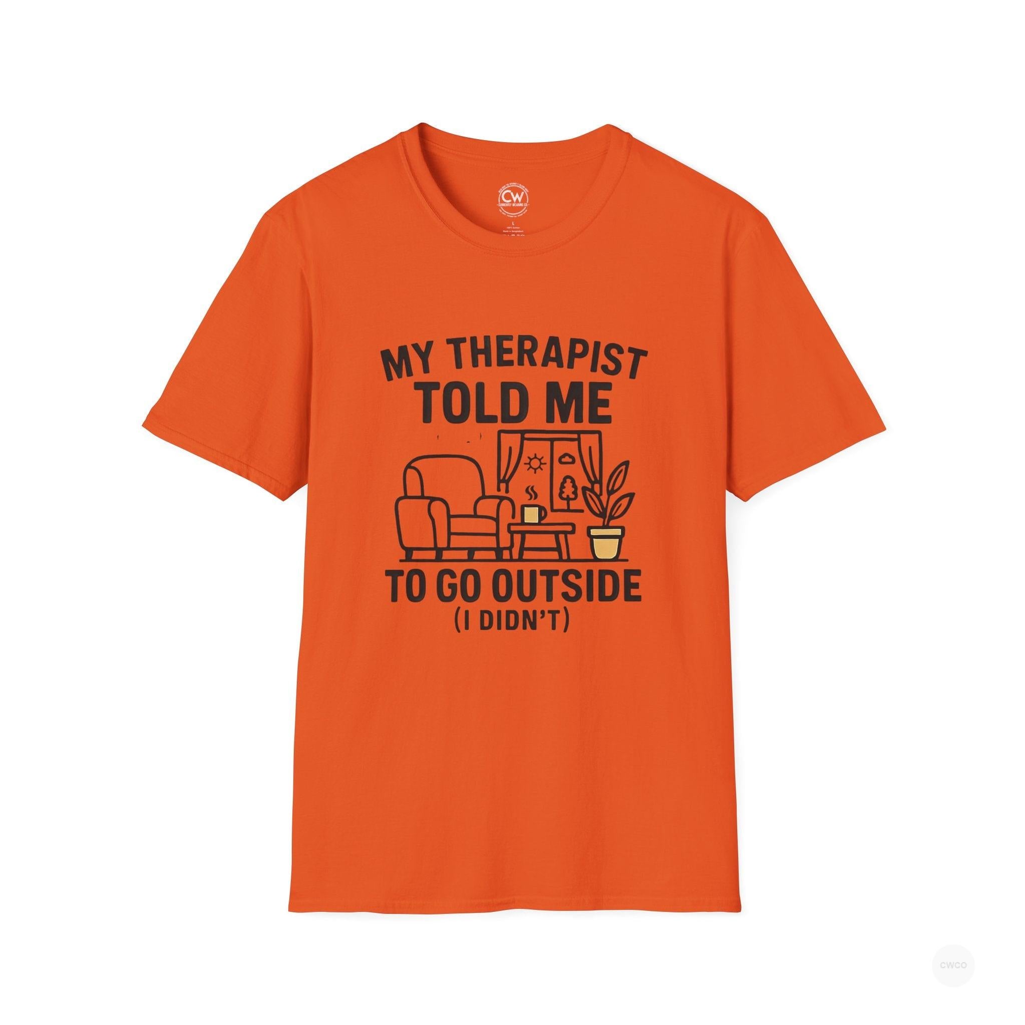 My Therapist Told Me To Go Outside I Didn't Shirt - Funny Therapy Humor Tee - Mental Health Joke Shirt - Introvert T-Shirt, Mental Health Awareness, Self-Care Apparel, Unisex Tee, Quirky Graphic Shirt