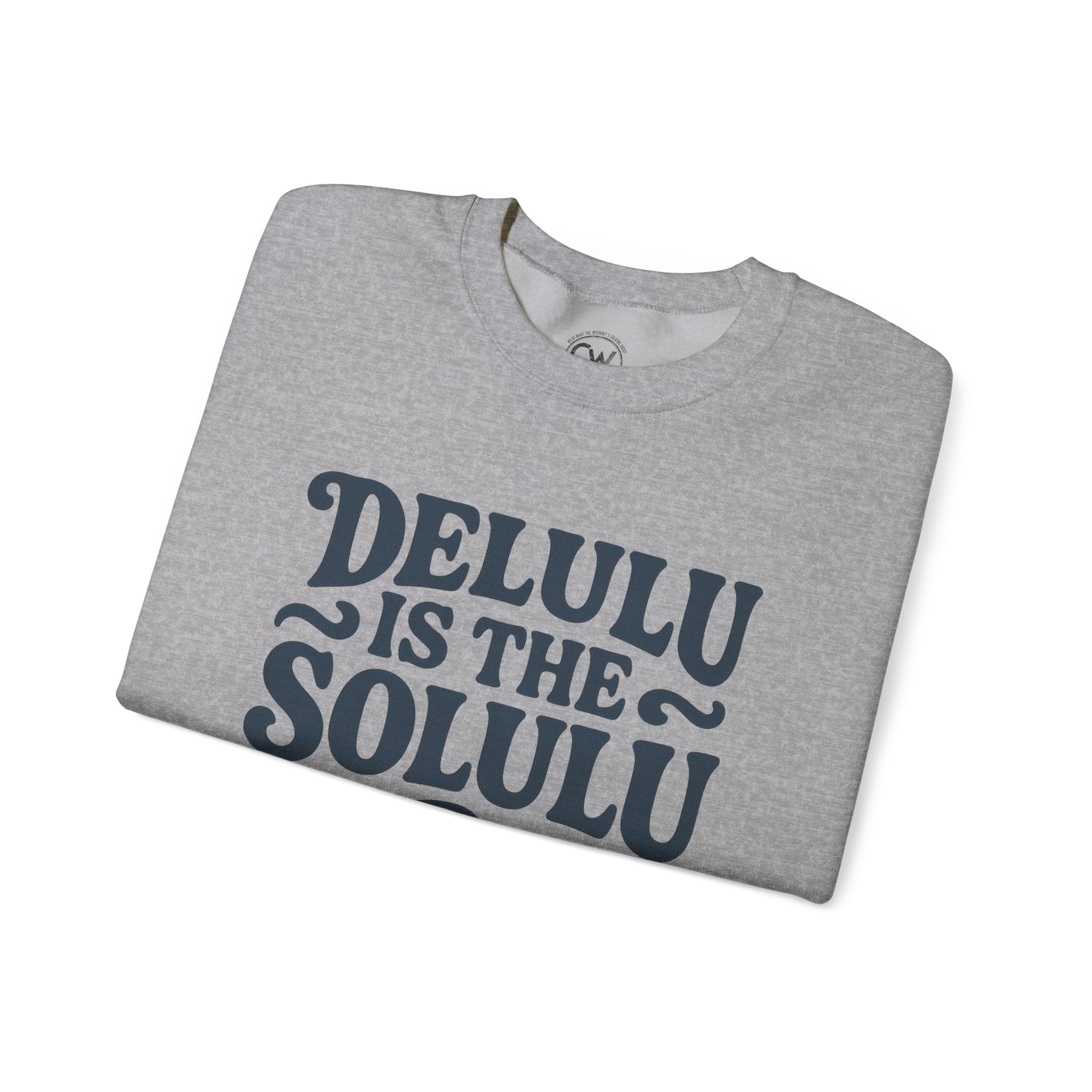 Delulu Is The Solulu Crewneck Sweatshirt - Funny Delusion Tee, Internet Slang Shirt, Gen Z Humor Tee, Trendy Graphic Shirt