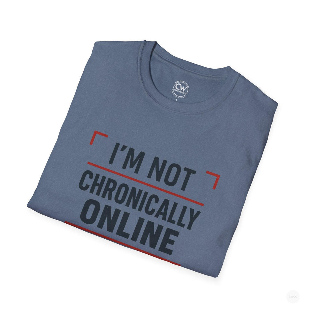 I'm Not Chronically Online I'm Culturally Informed Shirt - Funny Internet Culture Tee - Chronically Online Meme Shirt - Digital Age Humor T-Shirt, Unisex Softstyle T-Shirt