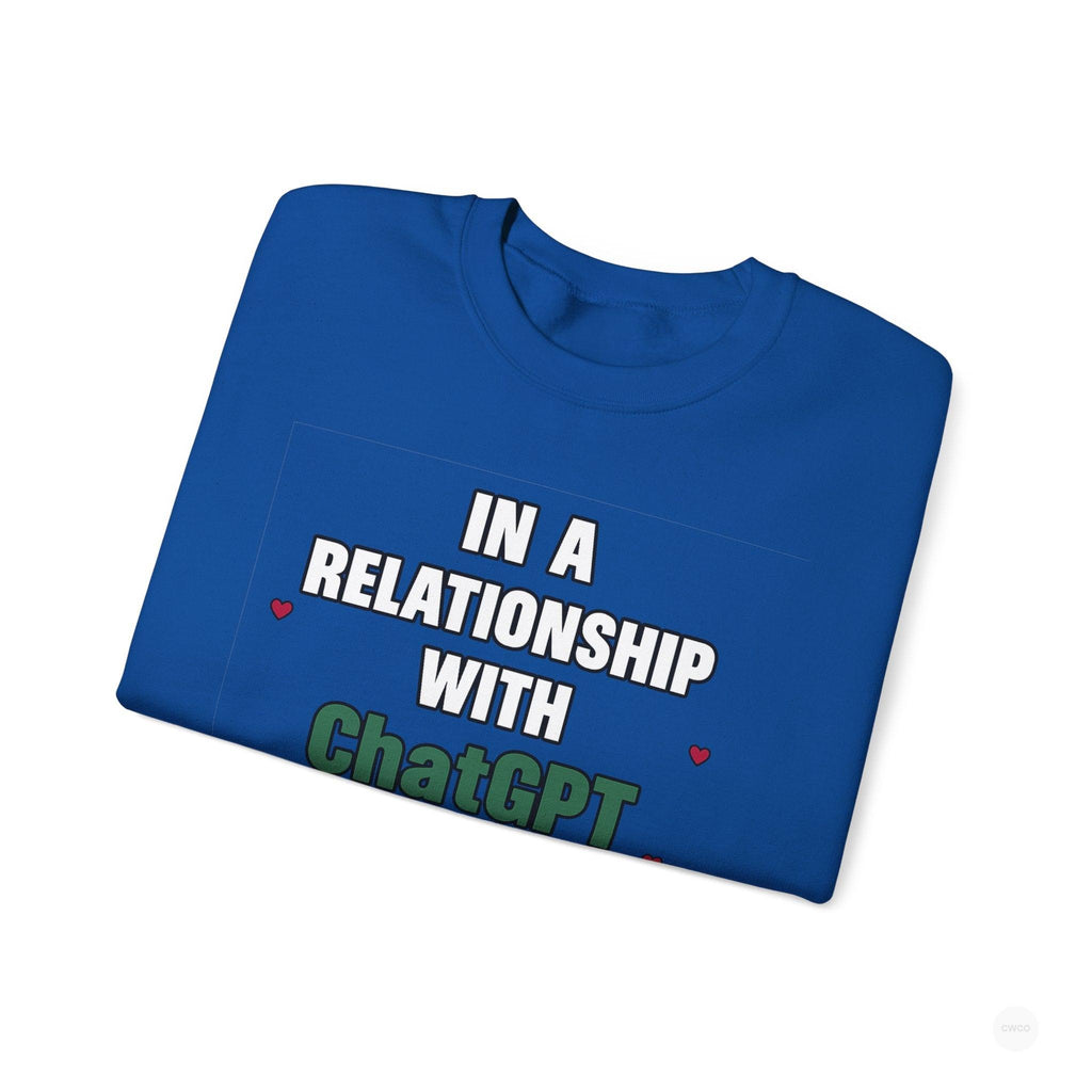 In a Relationship with ChatGPT - It's Complicated Funny, Viral Humor Sweatshirt, Gift for Tech Lovers, Cozy Crewneck, Humor Apparel, Cute Relationship Sweatshirt, Valentine's Gift