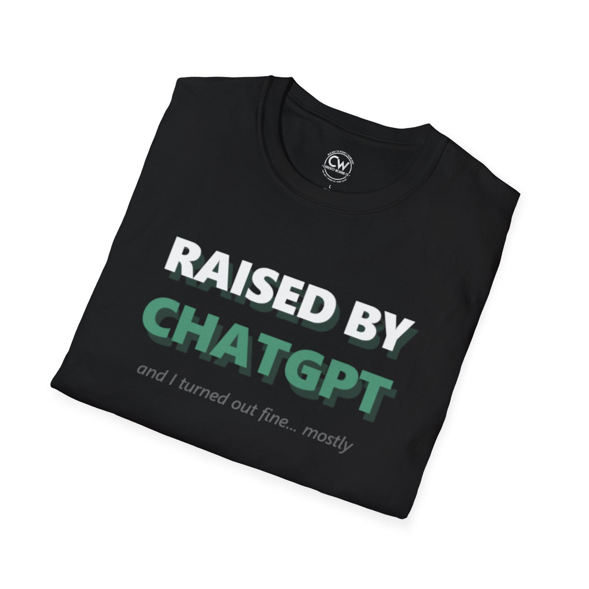 Raised by ChatGPT (and I turned out fine… mostly) — Parody Unisex Tee