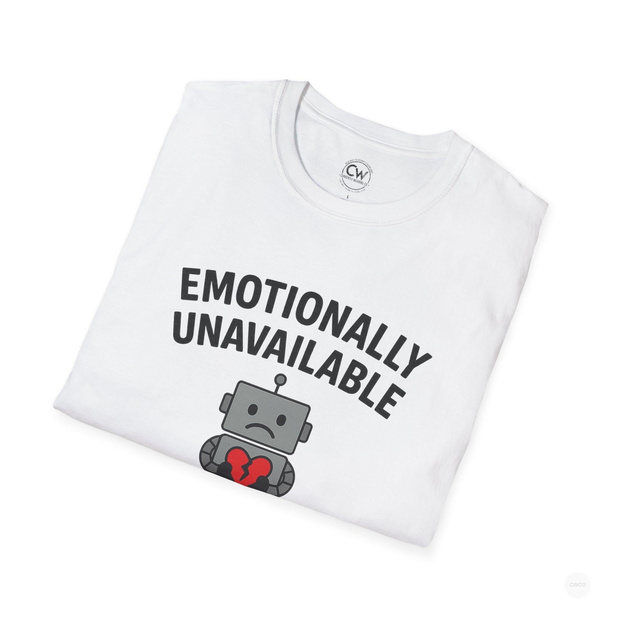 Emotionally Unavailable Like My ChatBot Shirt - Funny AI Humor Tee - Tech Relationship Shirt - Chatbot Joke T-Shirt for Chatbot Lovers, Funny Gift, Unisex Tee, Cute Humor Shirt, Tech Enthusiast Apparel