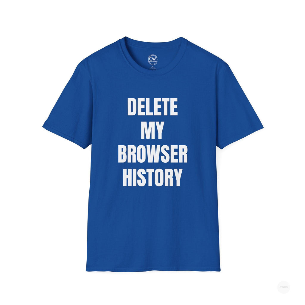Delete My Browser History Funny Tech Humor Tee - Unisex Softstyle Tee for Internet Lovers, Casual Wear, Gift for Friends, Humor