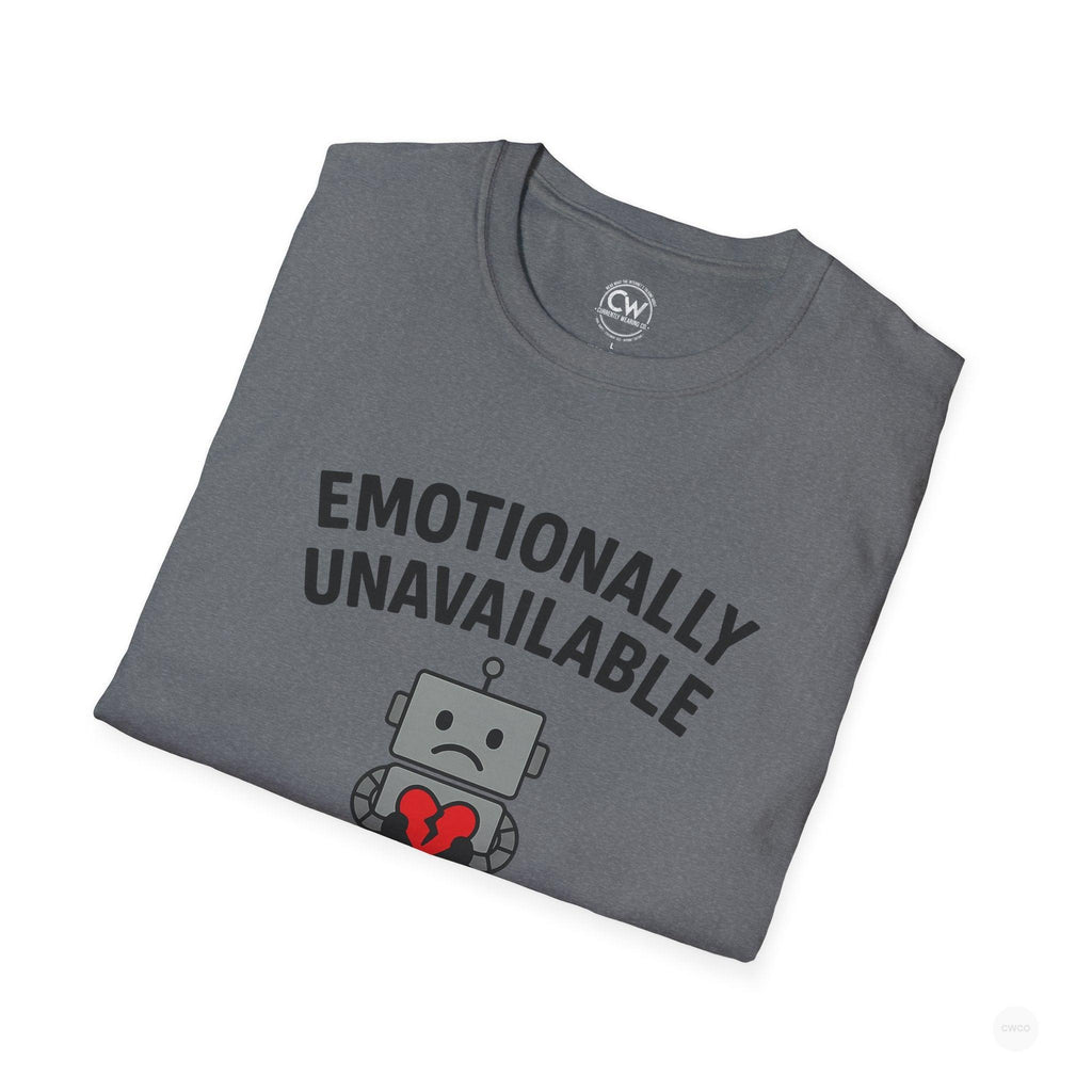 Emotionally Unavailable Like My ChatBot Shirt - Funny AI Humor Tee - Tech Relationship Shirt - Chatbot Joke T-Shirt for Chatbot Lovers, Funny Gift, Unisex Tee, Cute Humor Shirt, Tech Enthusiast Apparel