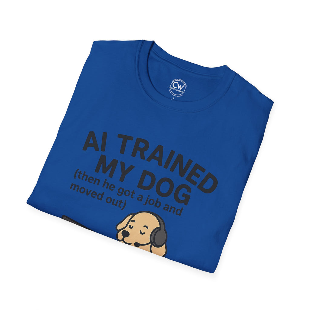 AI Trained My Dog Then He Got a Job and Moved Out Shirt - Funny AI Humor Tee - Tech Dog Lover Shirt - Artificial Intelligence Pet T-Shirt Unisex T-Shirt, Funny Dog Lover Tee, Pet Owner Gift, Gift for Dog Lovers, Quirky Humor Shirt