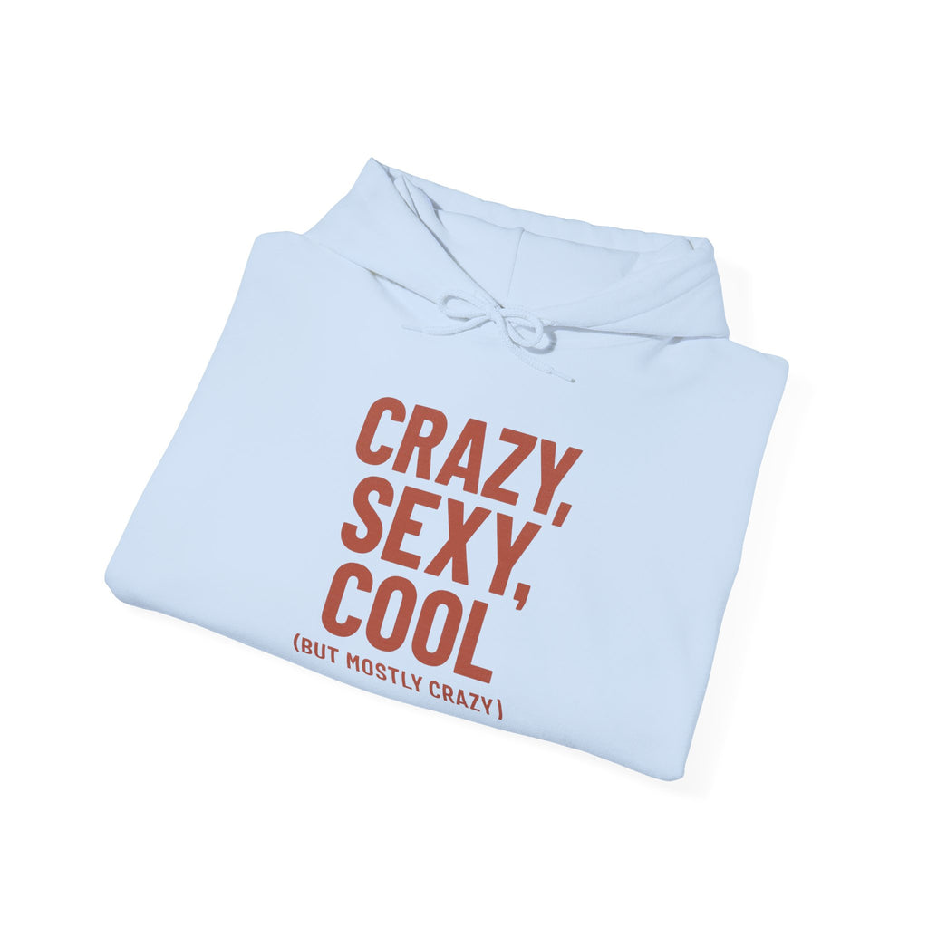 Crazy Sexy Cool - But Mostly Crazy - Funny Self-Aware Hoodie, Sarcastic Sweatshirt, Humorous Women's Hoodie, Trendy Graphic Pullover- Fun Unisex Heavy Blend Sweatshirt
