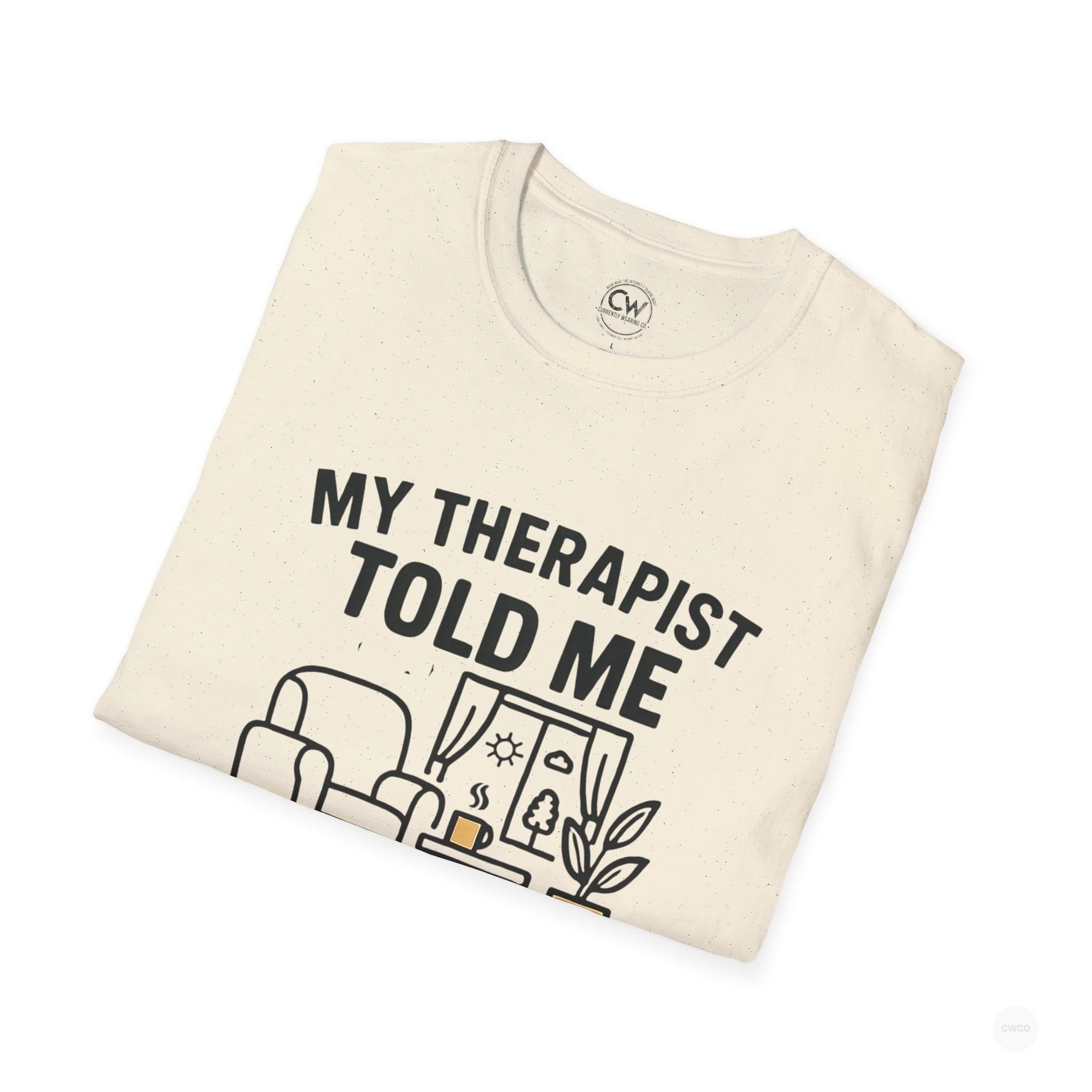 My Therapist Told Me To Go Outside I Didn't Shirt - Funny Therapy Humor Tee - Mental Health Joke Shirt - Introvert T-Shirt, Mental Health Awareness, Self-Care Apparel, Unisex Tee, Quirky Graphic Shirt