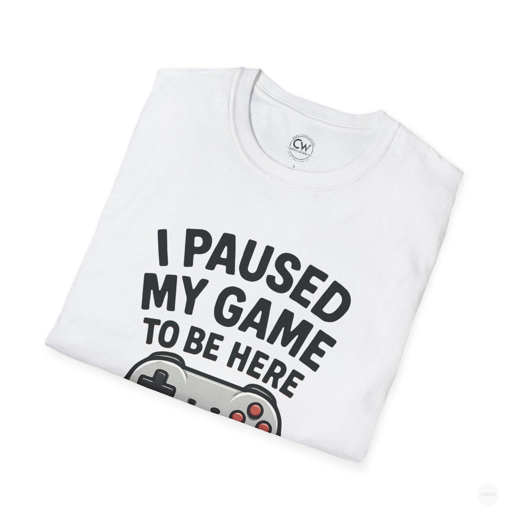 Gaming T-Shirt, I Paused My Game to Be Here Tee, Unisex Gamer Shirt, Fun Gift for Gamers, Casual Wear, Birthday Present