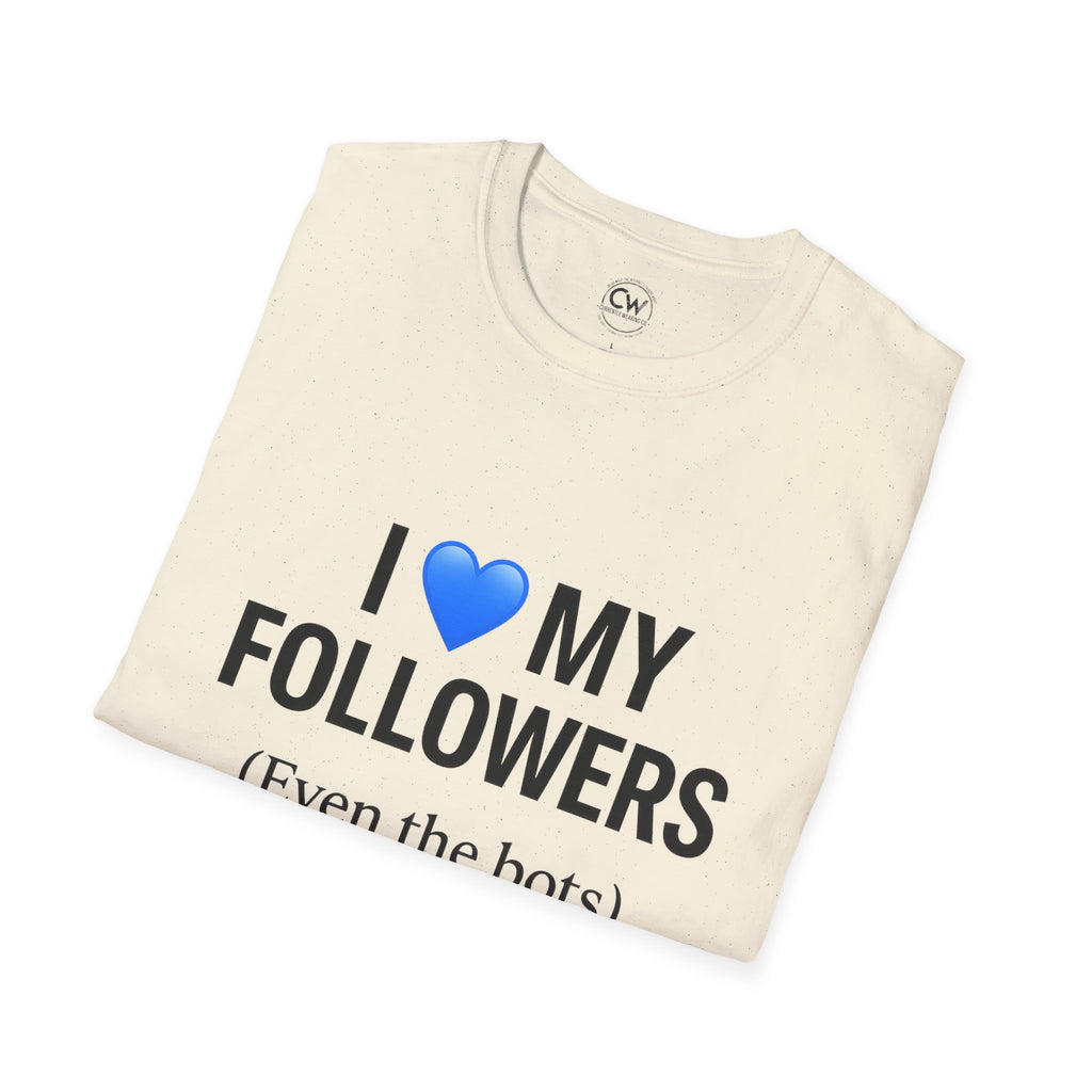 “I 💙 My Followers (Even the Bots)” Tee — Currently Wearing Co. Fun Unisex Tee for Social Media Lovers