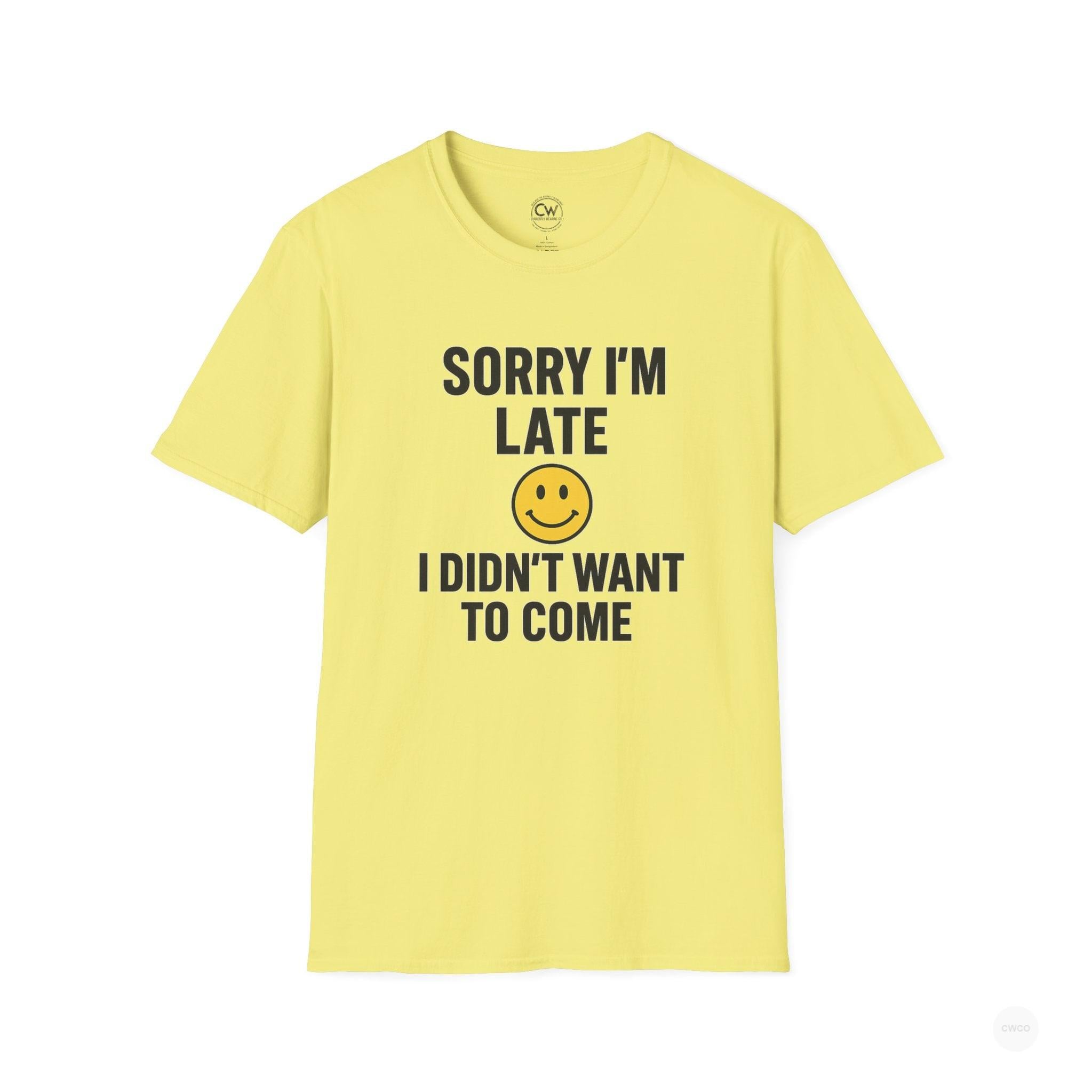 Sorry I'm Late, I Didn't Want to Come" Funny Introvert Humor Tee, Unisex Softstyle T-Shirt