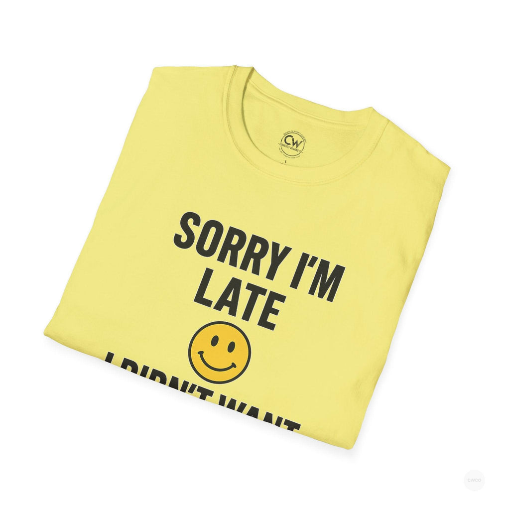 Sorry I'm Late, I Didn't Want to Come" Funny Introvert Humor Tee, Unisex Softstyle T-Shirt