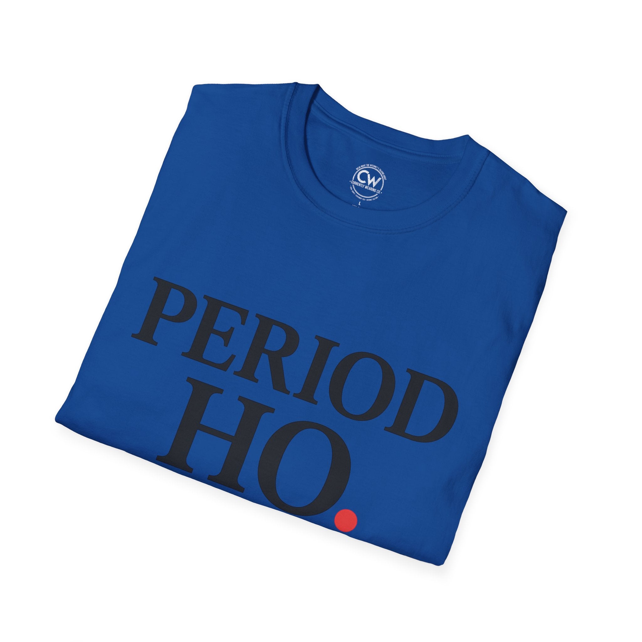 Period Ho Shirt - Funny Gen Z Slang Tee - Period Emphasis Shirt - End of Discussion T-Shirt Bold Statement Unisex Tee for Comfort & Empowerment, Fun Casual Wear, Gift for Feminists, Self-Care Apparel, [...]