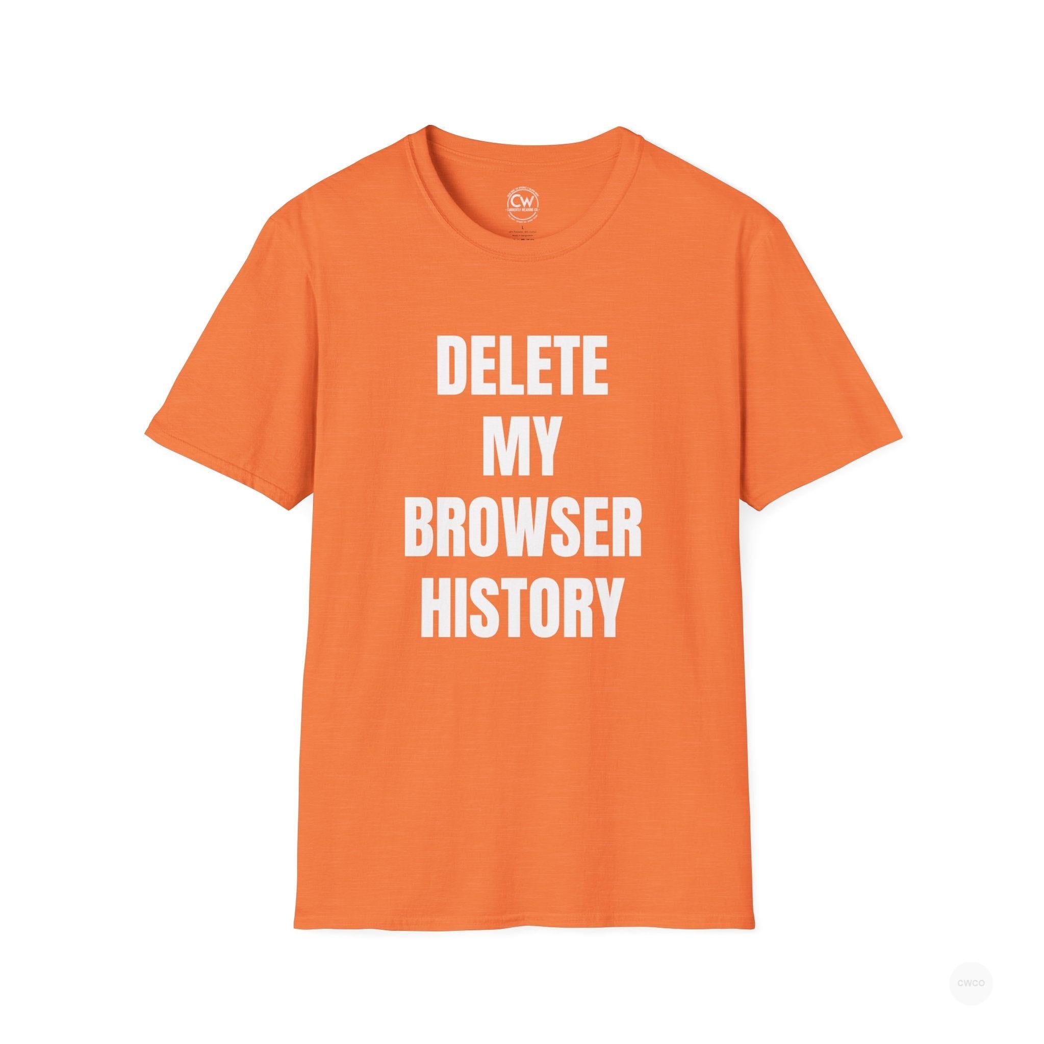 Delete My Browser History Funny Tech Humor Tee - Unisex Softstyle Tee for Internet Lovers, Casual Wear, Gift for Friends, Humor