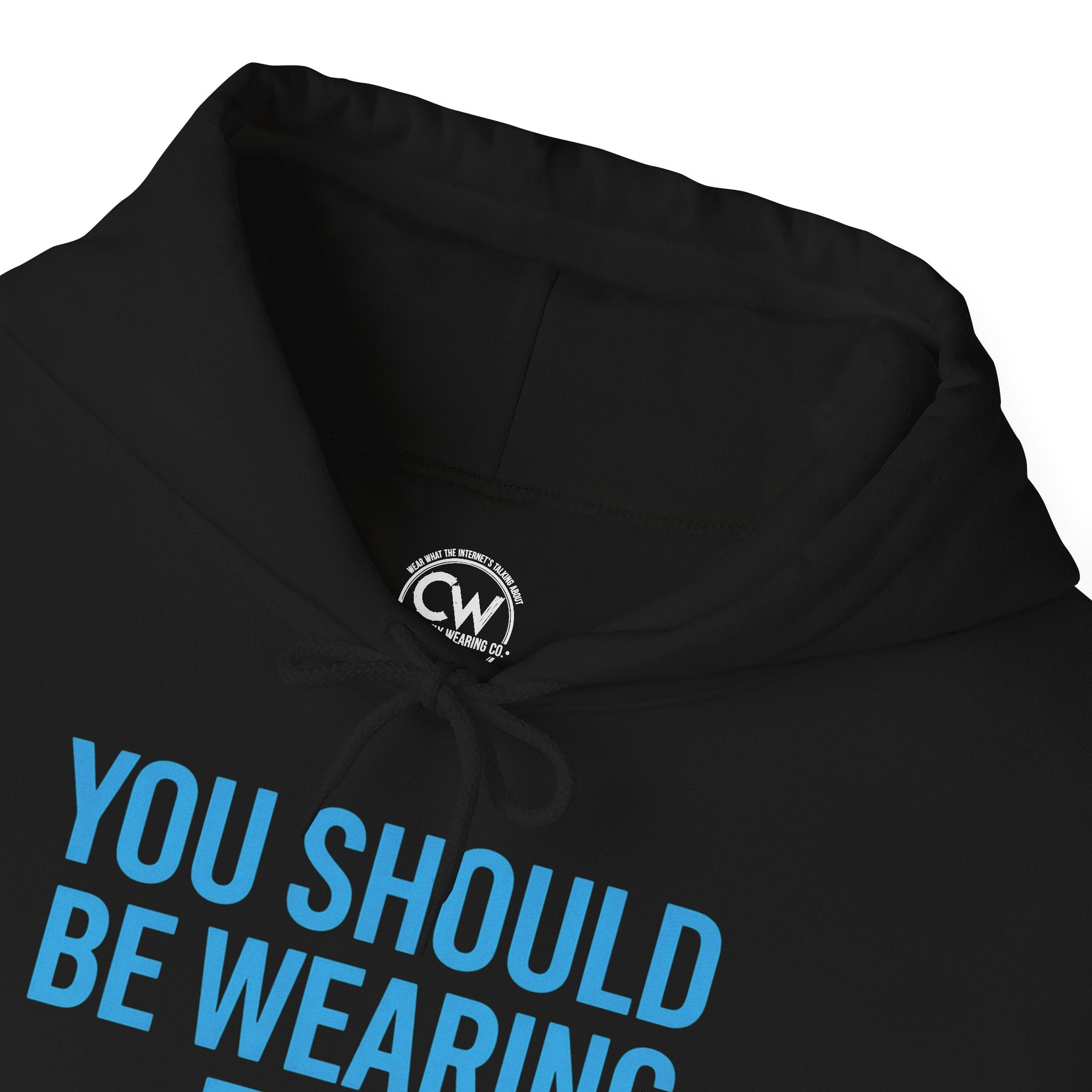 “You Should Be Wearing This” Hoodie — Currently Wearing Co.™ Signature Showcase Edition, Casual Statement Hoodie, Unisex Heavy Blend