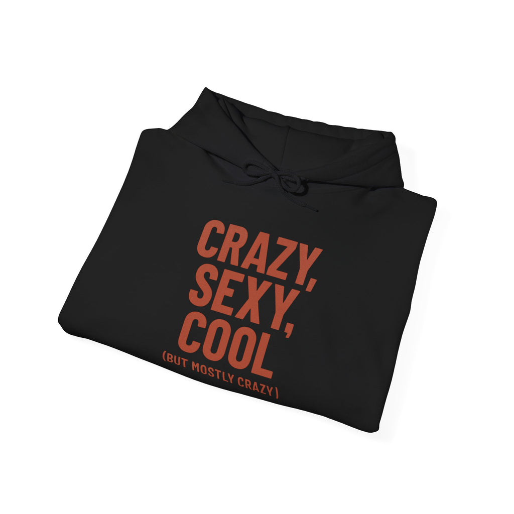Crazy Sexy Cool - But Mostly Crazy - Funny Self-Aware Hoodie, Sarcastic Sweatshirt, Humorous Women's Hoodie, Trendy Graphic Pullover- Fun Unisex Heavy Blend Sweatshirt
