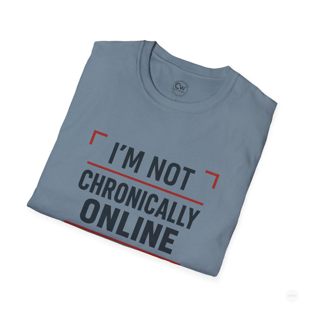 I'm Not Chronically Online I'm Culturally Informed Shirt - Funny Internet Culture Tee - Chronically Online Meme Shirt - Digital Age Humor T-Shirt, Unisex Softstyle T-Shirt