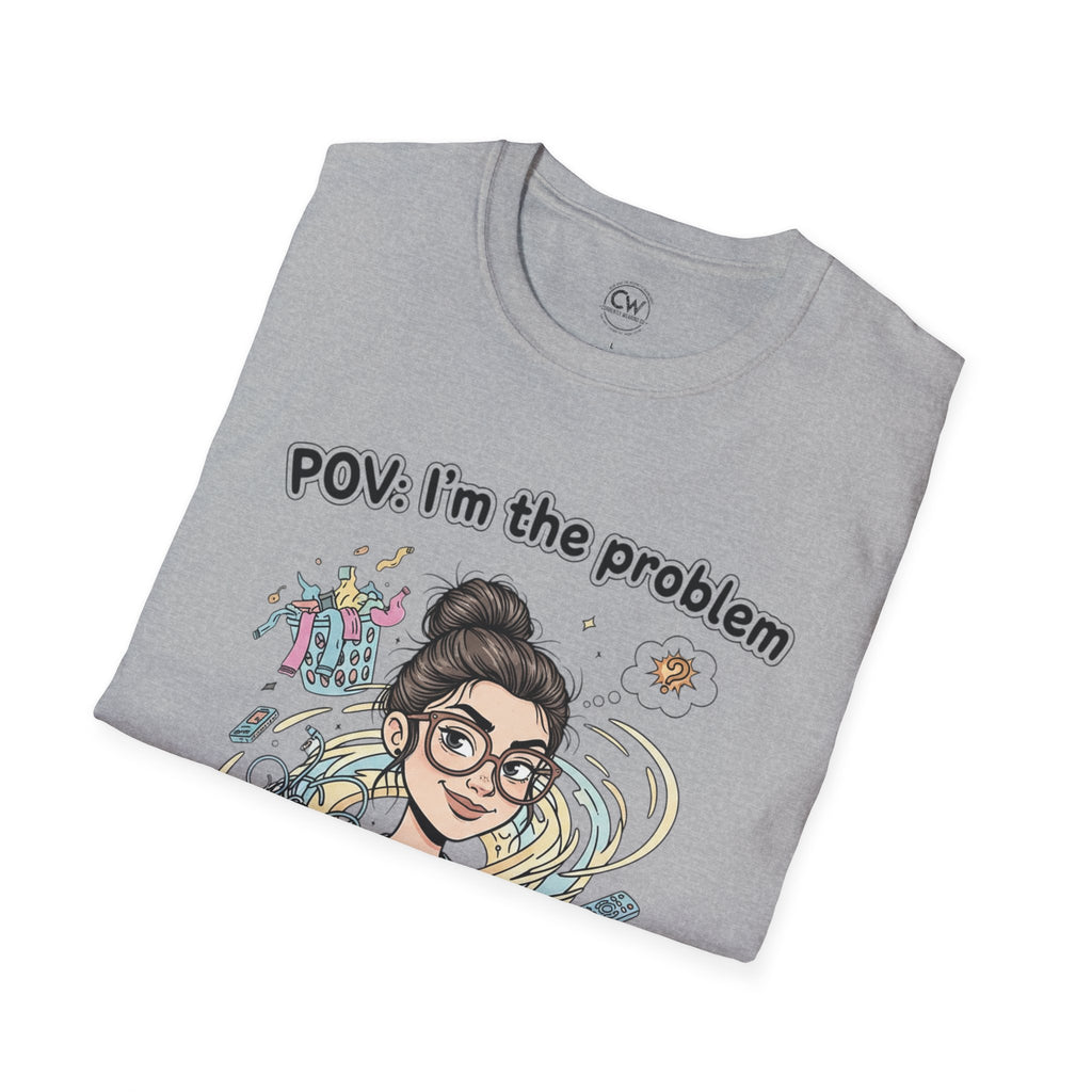 POV I'm the Problem Shirt - Funny Self Aware Tee - Chaotic Energy Shirt - Mental Health Humor T-Shirt Playful Graphic Tee for Everyday Fun, Perfect Gift, Casual Wear, Women's Humor T-Shirt, Self-Deprecating Humor Tee